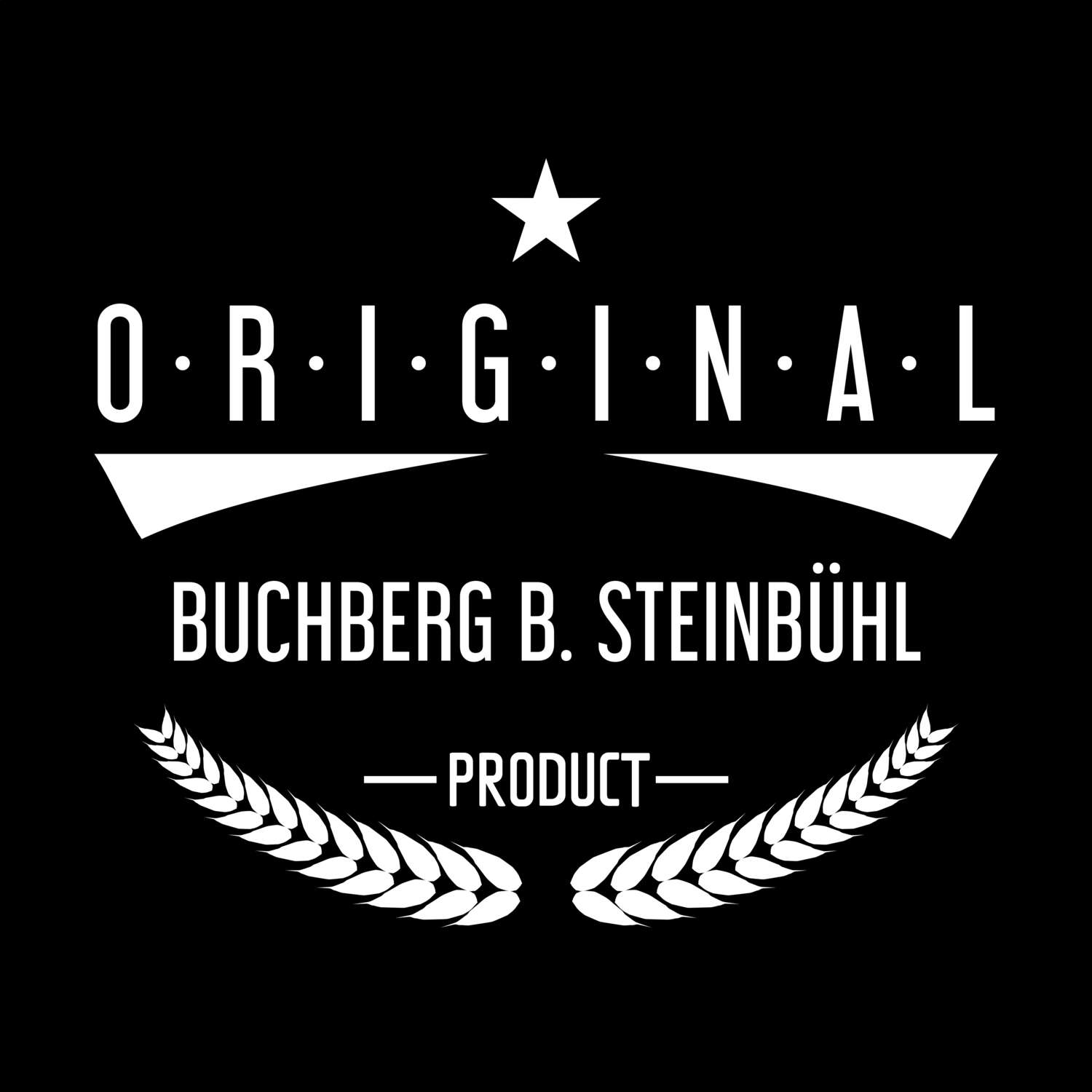 Buchberg b. Steinbühl T-Shirt »Original Product«