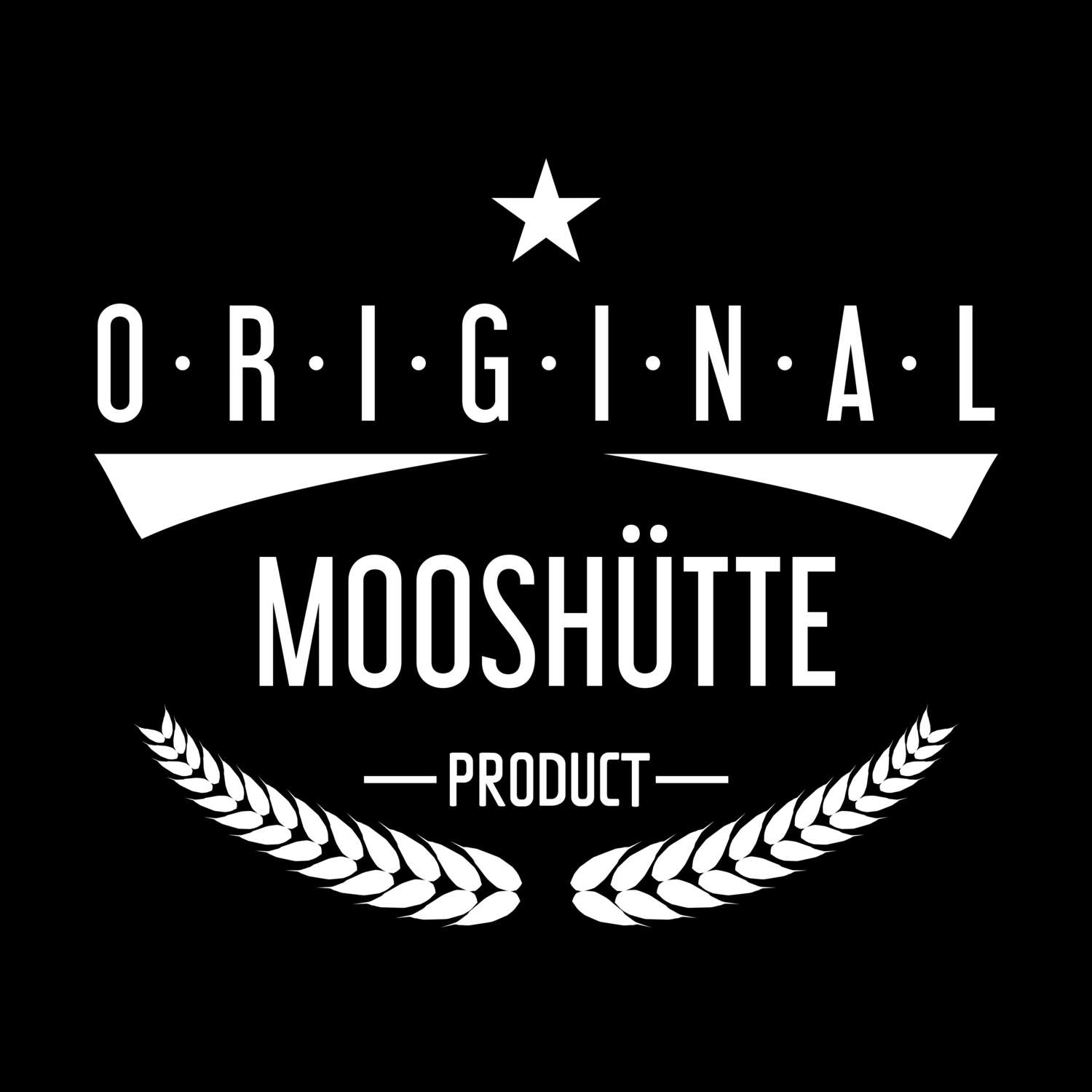 T-Shirt »Original Product« für den Ort »Mooshütte«