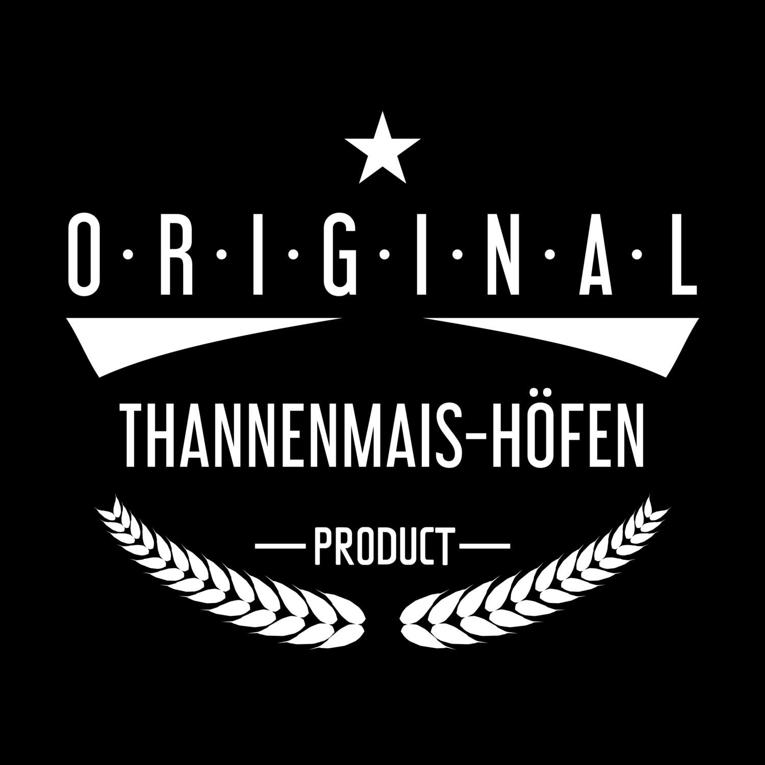 T-Shirt »Original Product« für den Ort »Thannenmais-Höfen«