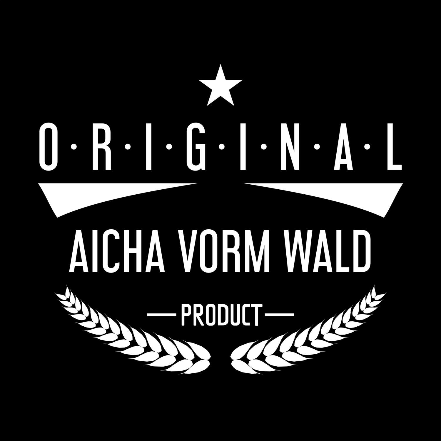 T-Shirt »Original Product« für den Ort »Aicha vorm Wald«