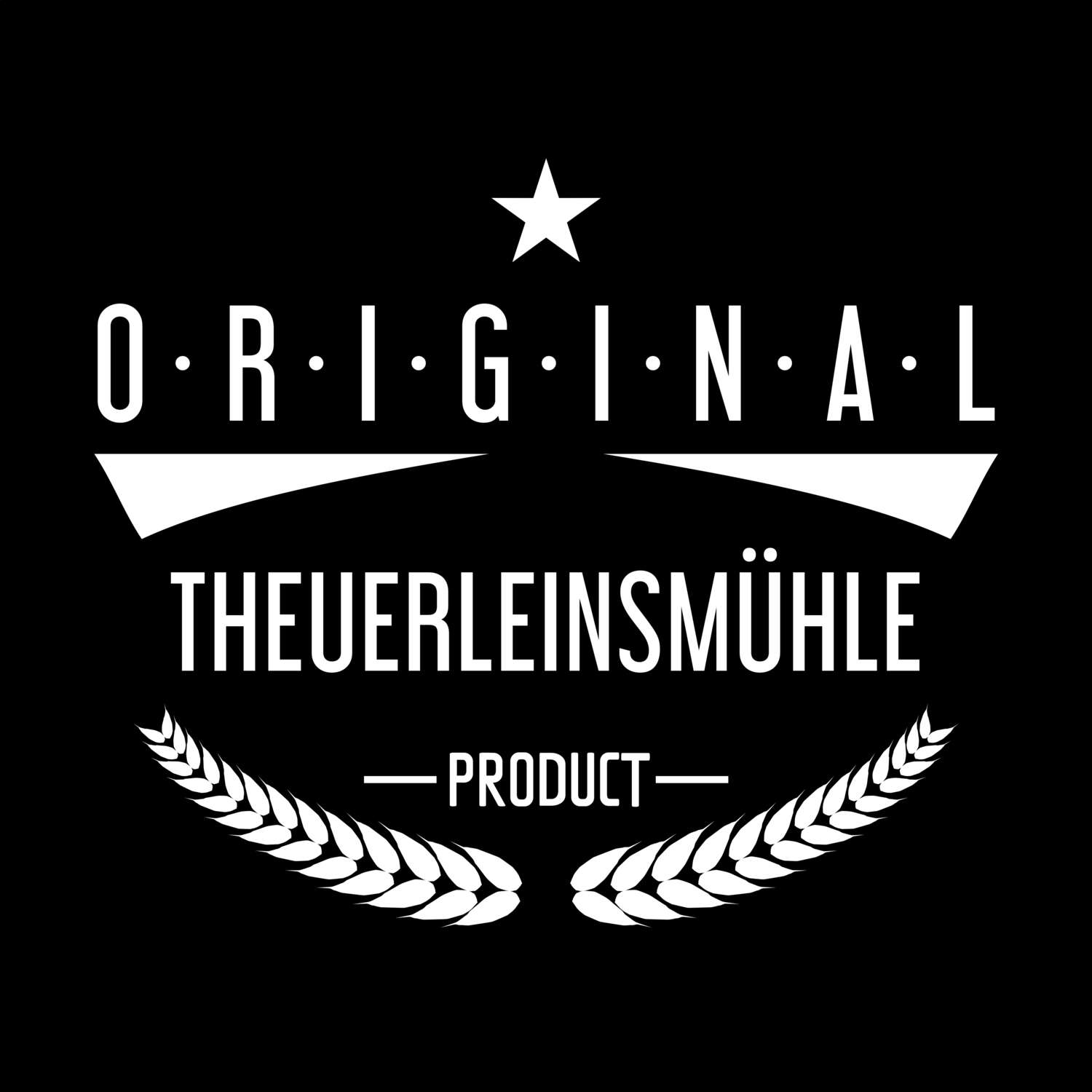 T-Shirt »Original Product« für den Ort »Theuerleinsmühle«