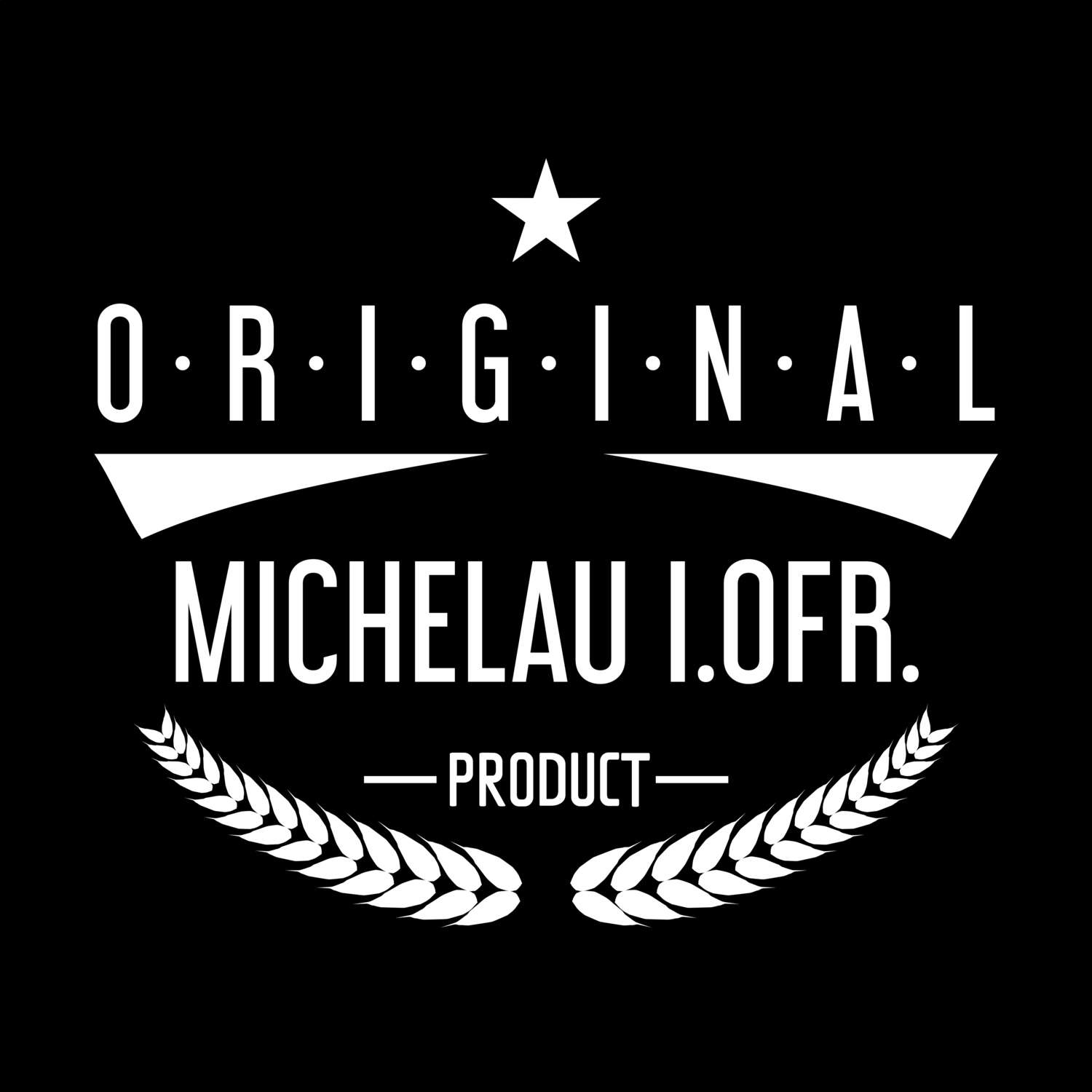 T-Shirt »Original Product« für den Ort »Michelau i.OFr.«