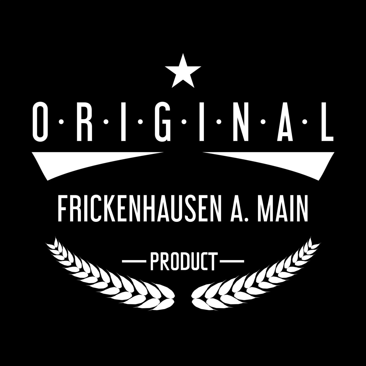 T-Shirt »Original Product« für den Ort »Frickenhausen a. Main«