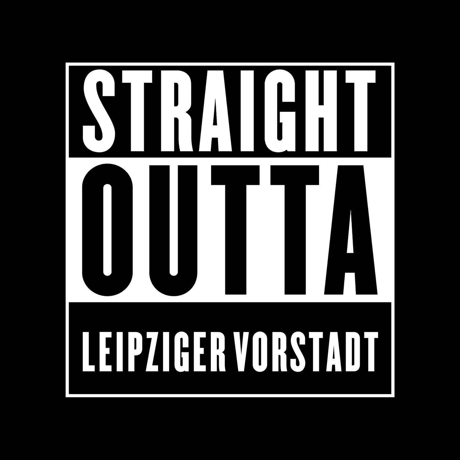 T-Shirt »Straight Outta« für den Ort »Leipziger Vorstadt«