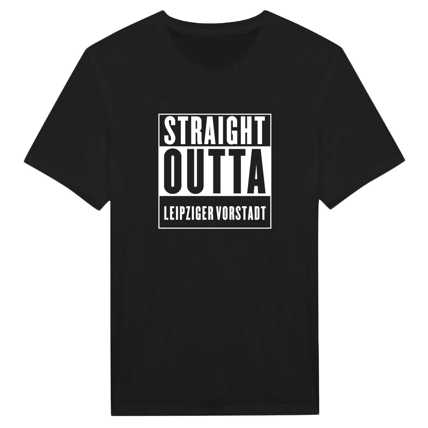 T-Shirt »Straight Outta« für den Ort »Leipziger Vorstadt«