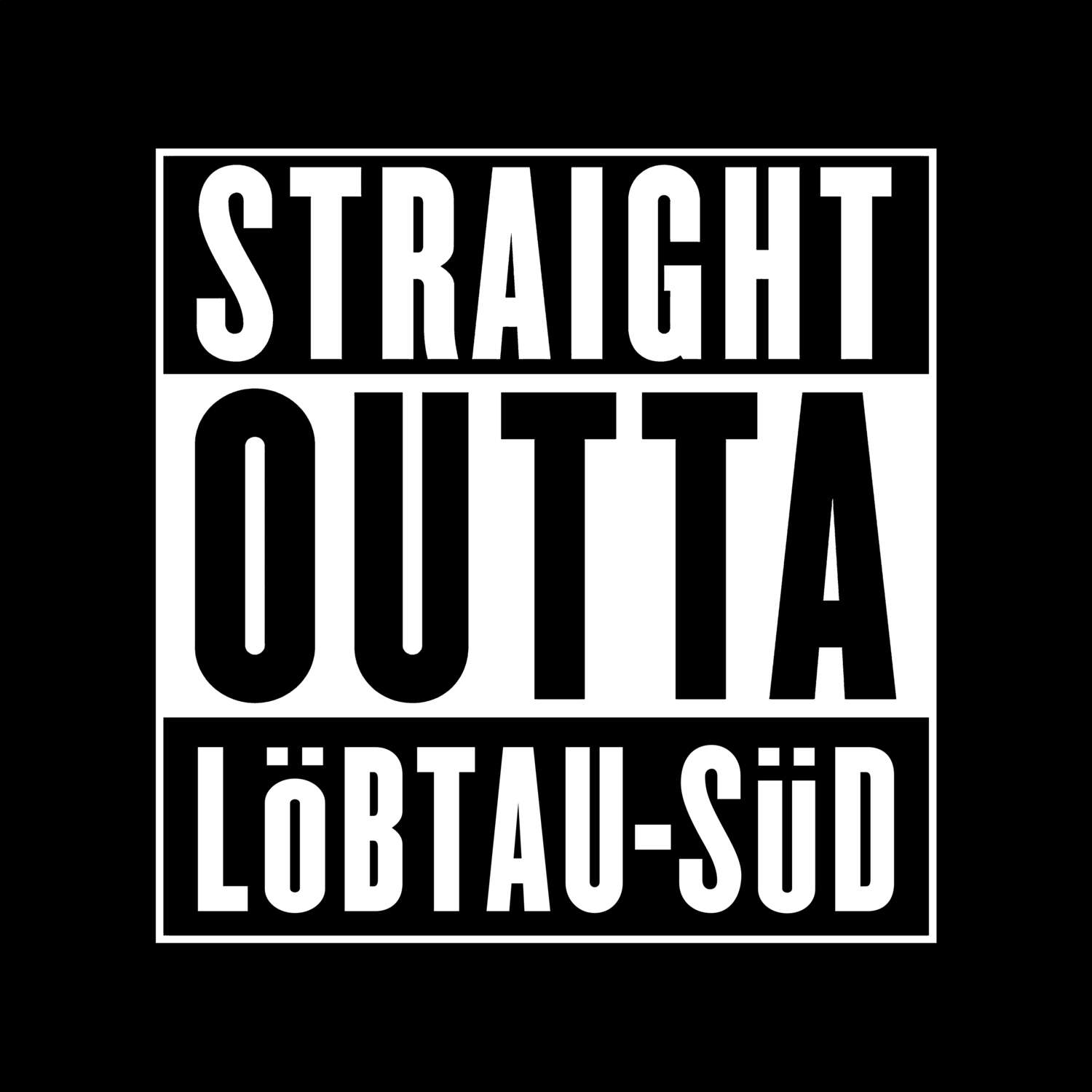 T-Shirt »Straight Outta« für den Ort »Löbtau-Süd«