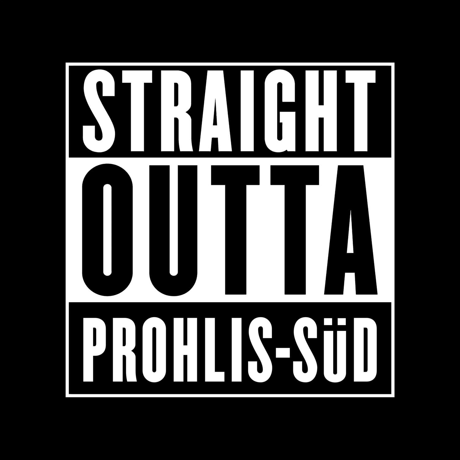 Prohlis-Süd T-Shirt »Straight Outta«