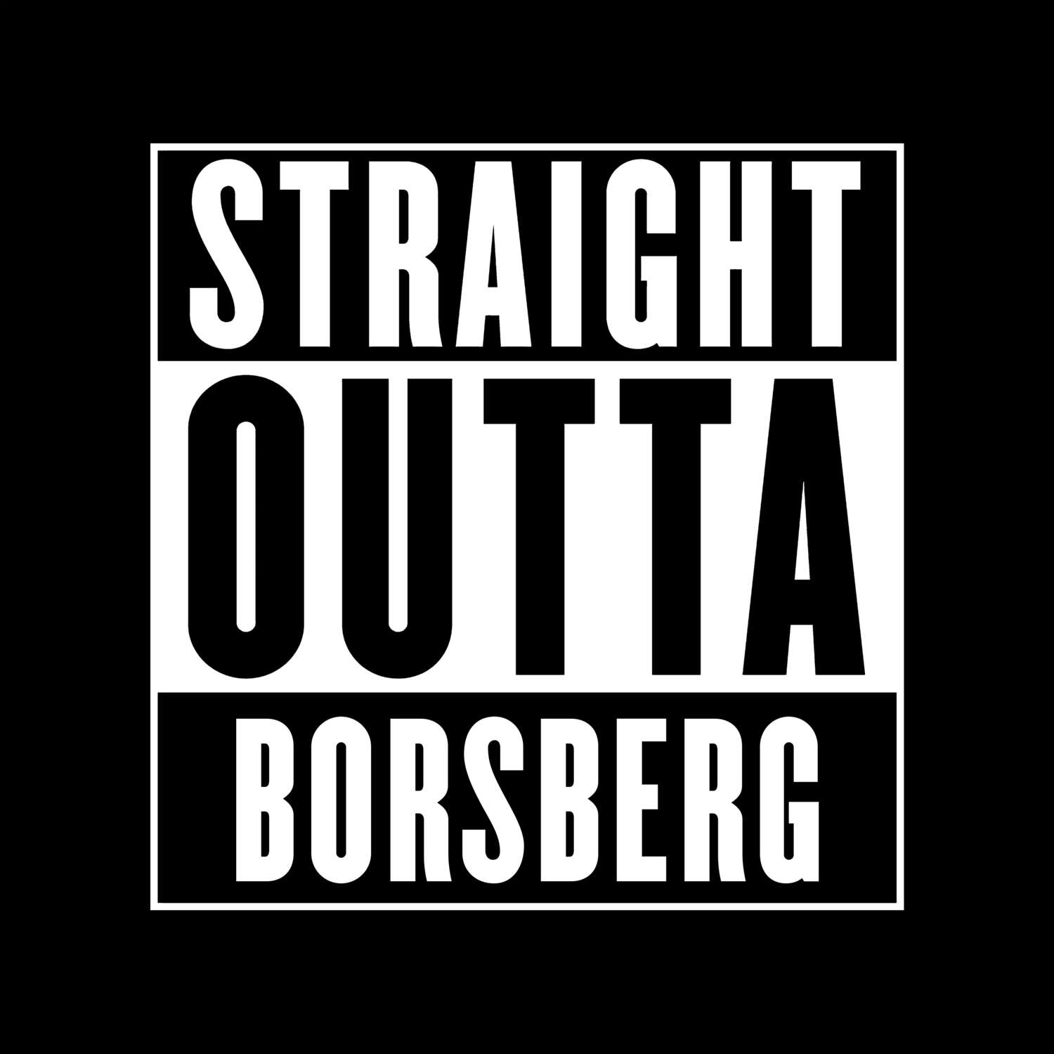 T-Shirt »Straight Outta« für den Ort »Borsberg«