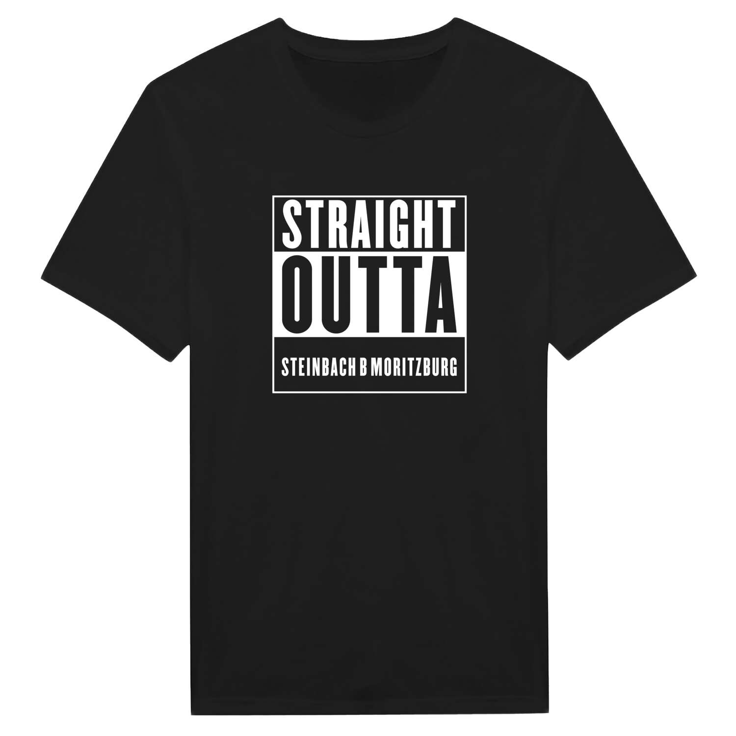 T-Shirt »Straight Outta« für den Ort »Steinbach b Moritzburg«