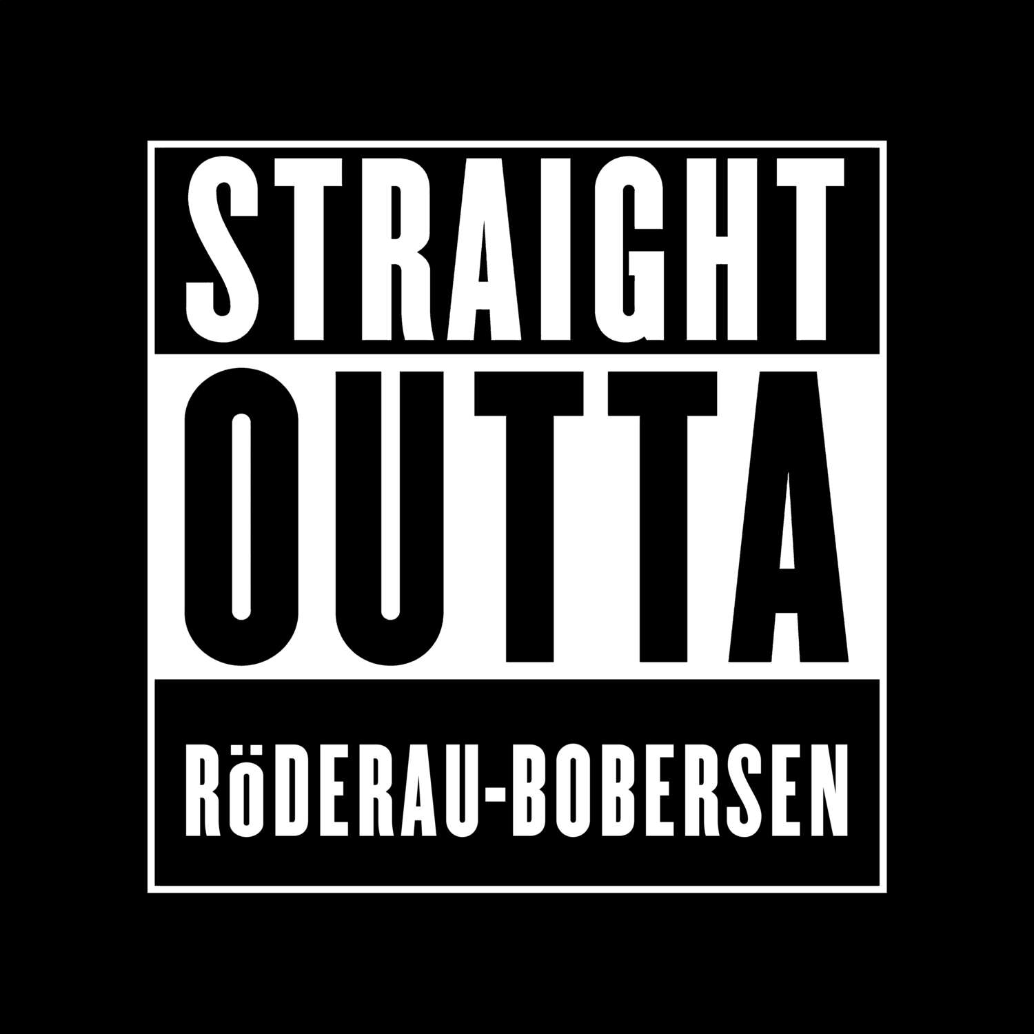 T-Shirt »Straight Outta« für den Ort »Röderau-Bobersen«