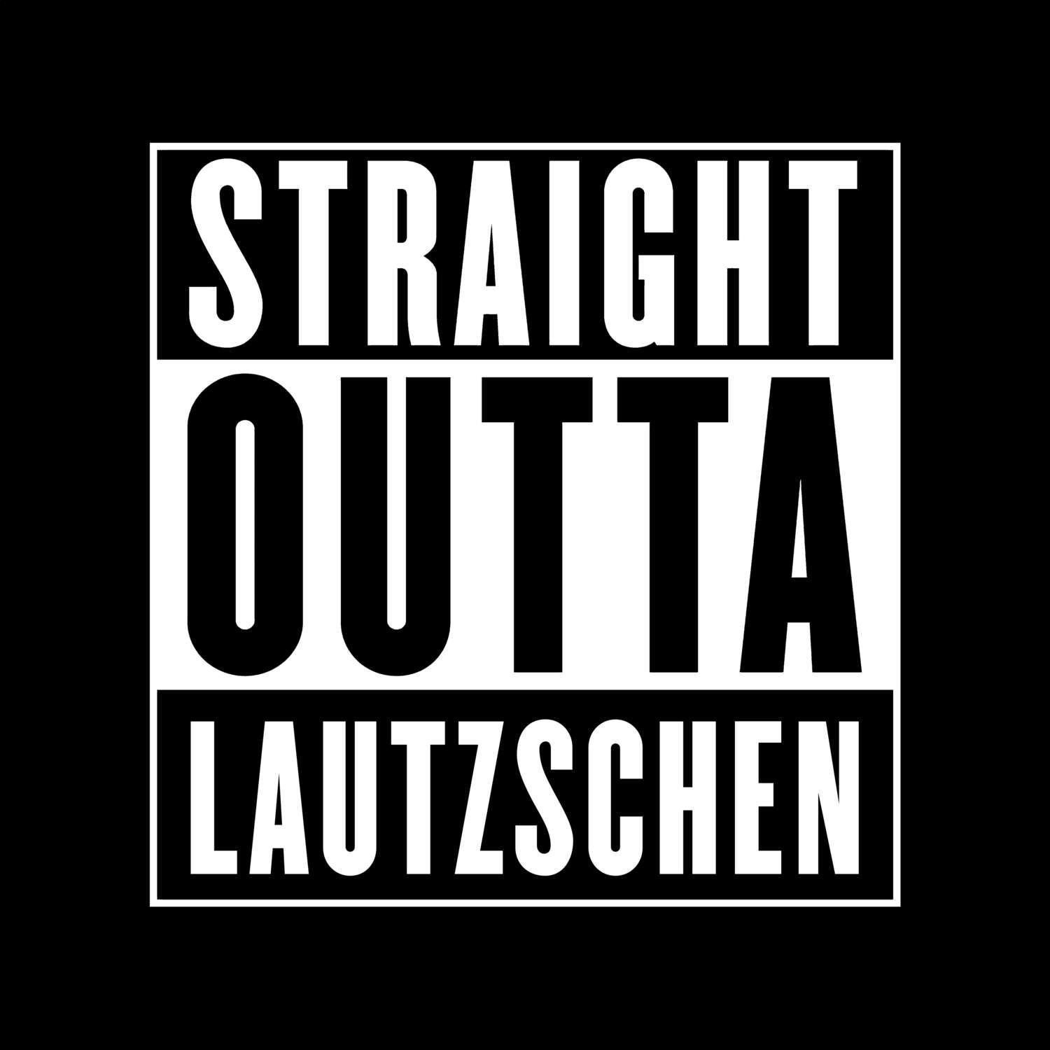 T-Shirt »Straight Outta« für den Ort »Lautzschen«