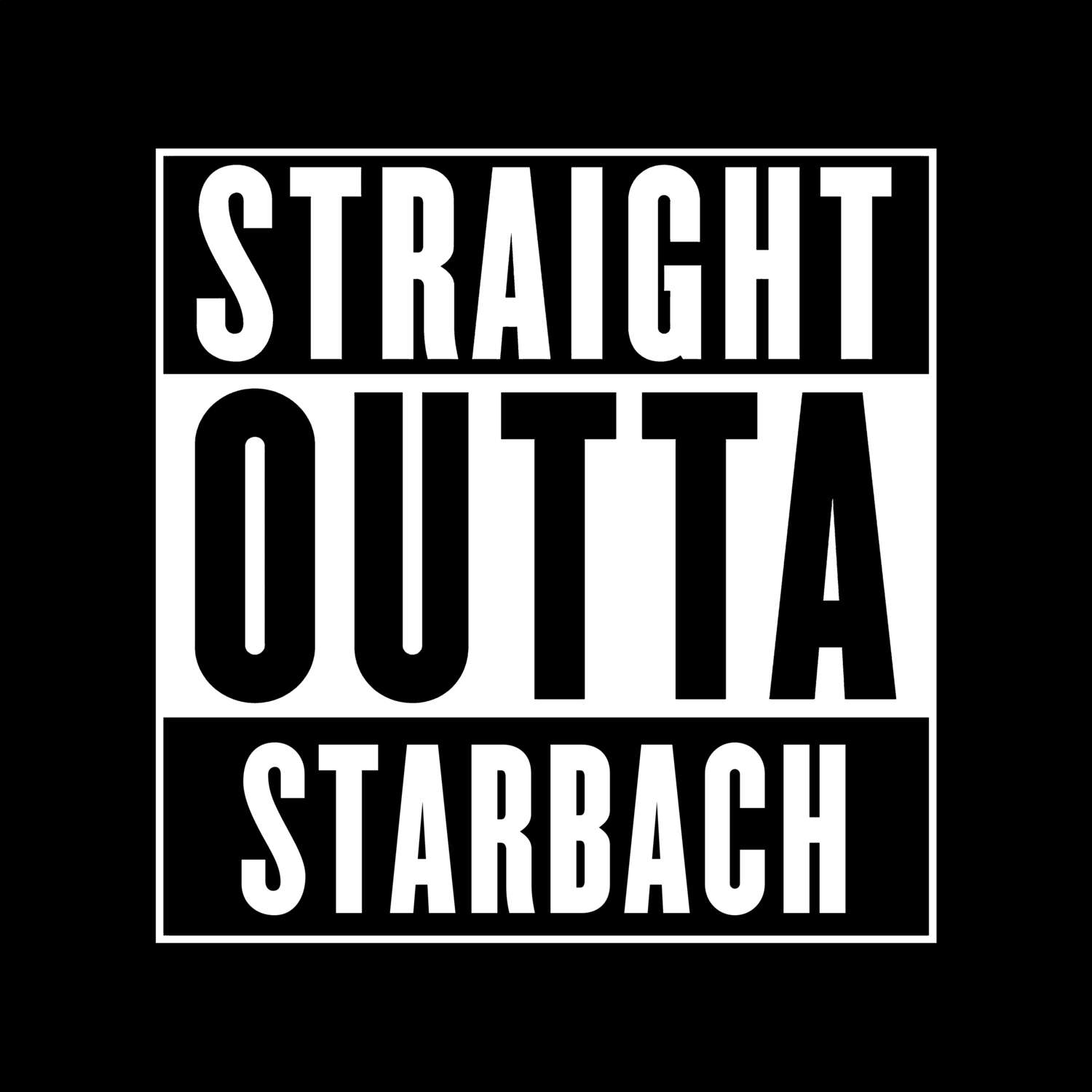 T-Shirt »Straight Outta« für den Ort »Starbach«