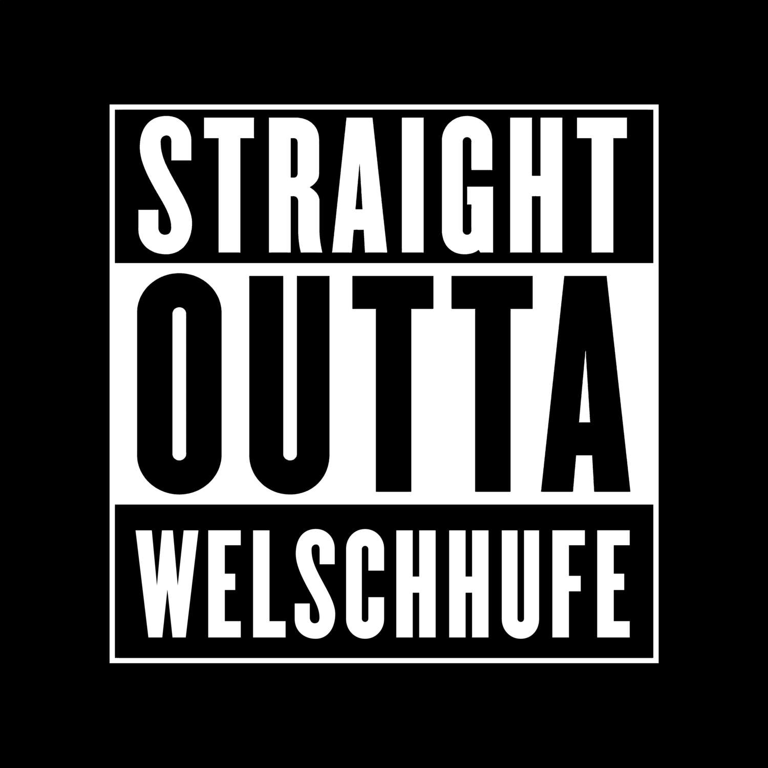 T-Shirt »Straight Outta« für den Ort »Welschhufe«