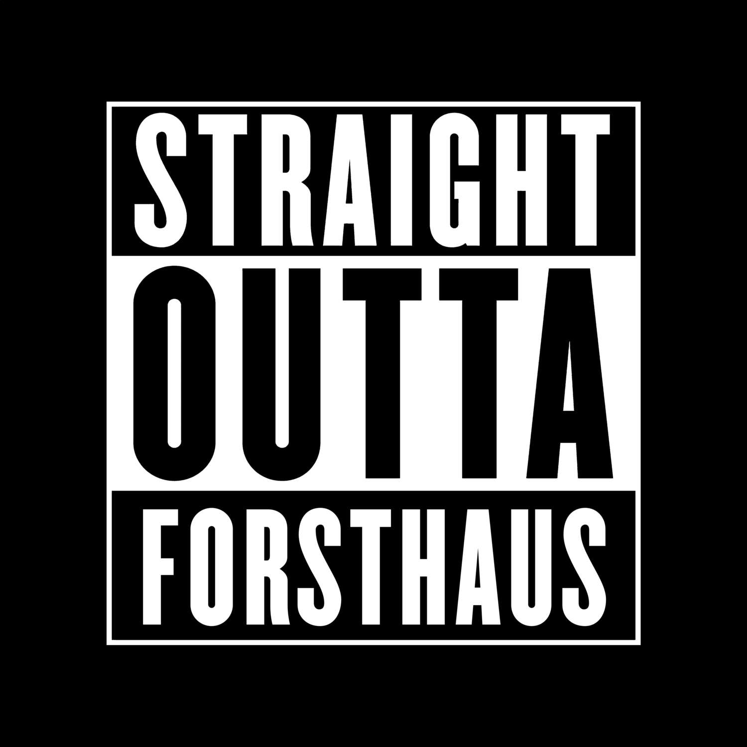 T-Shirt »Straight Outta« für den Ort »Forsthaus«