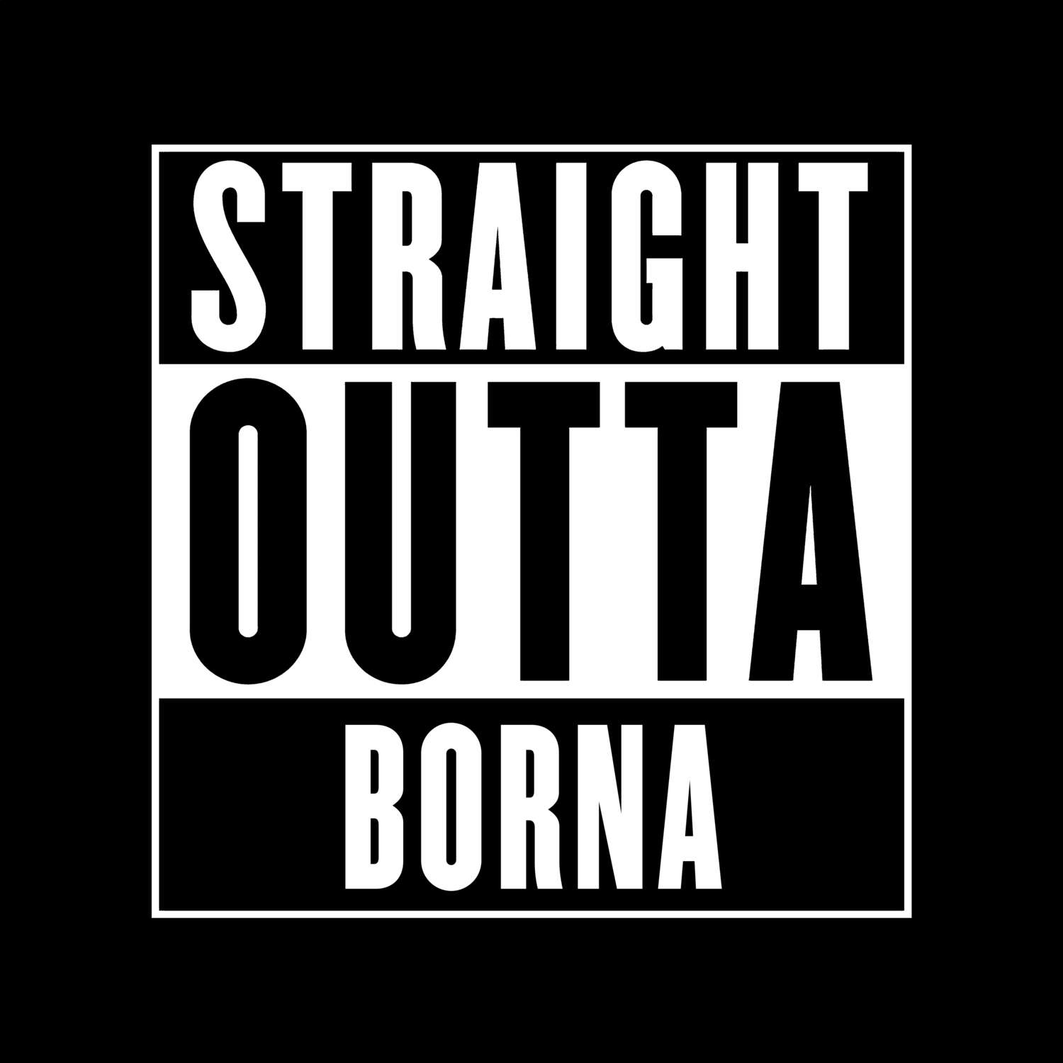 T-Shirt »Straight Outta« für den Ort »Borna«