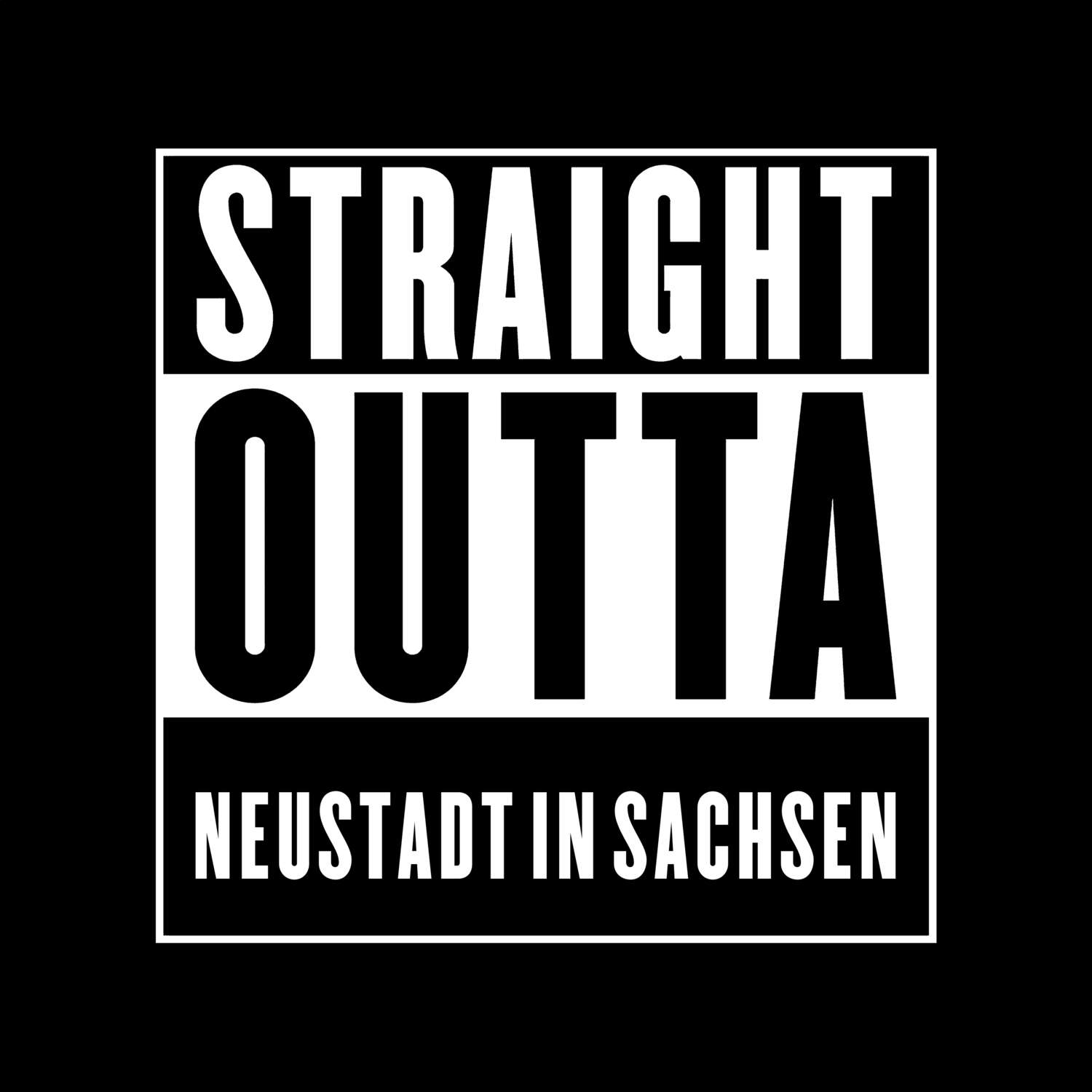 T-Shirt »Straight Outta« für den Ort »Neustadt in Sachsen«