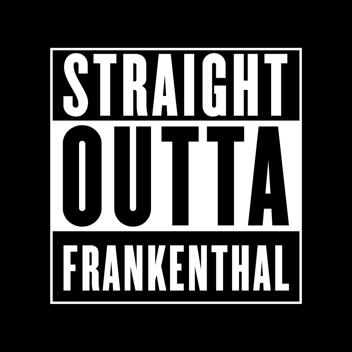 T-Shirt »Straight Outta« für den Ort »Frankenthal«