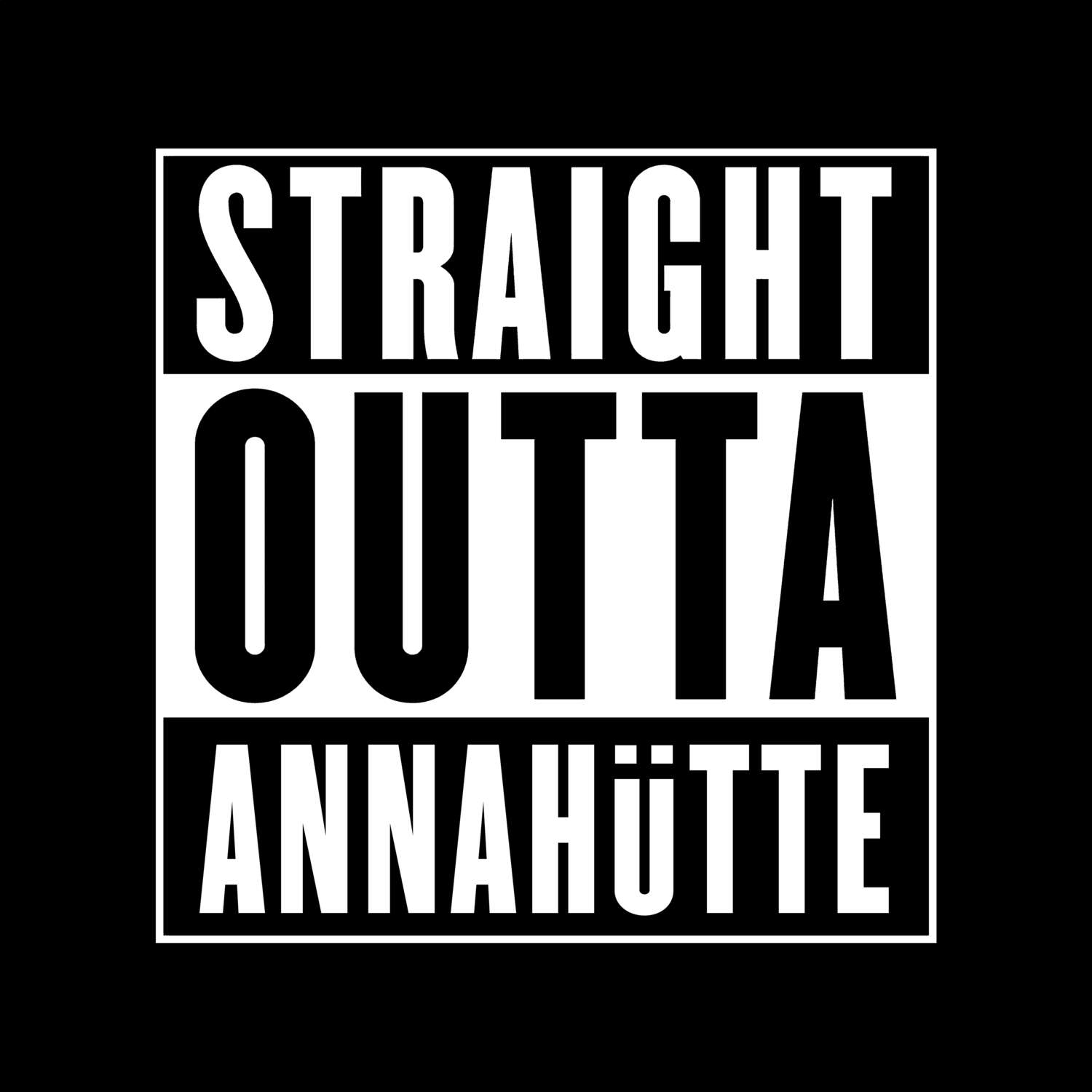 T-Shirt »Straight Outta« für den Ort »Annahütte«