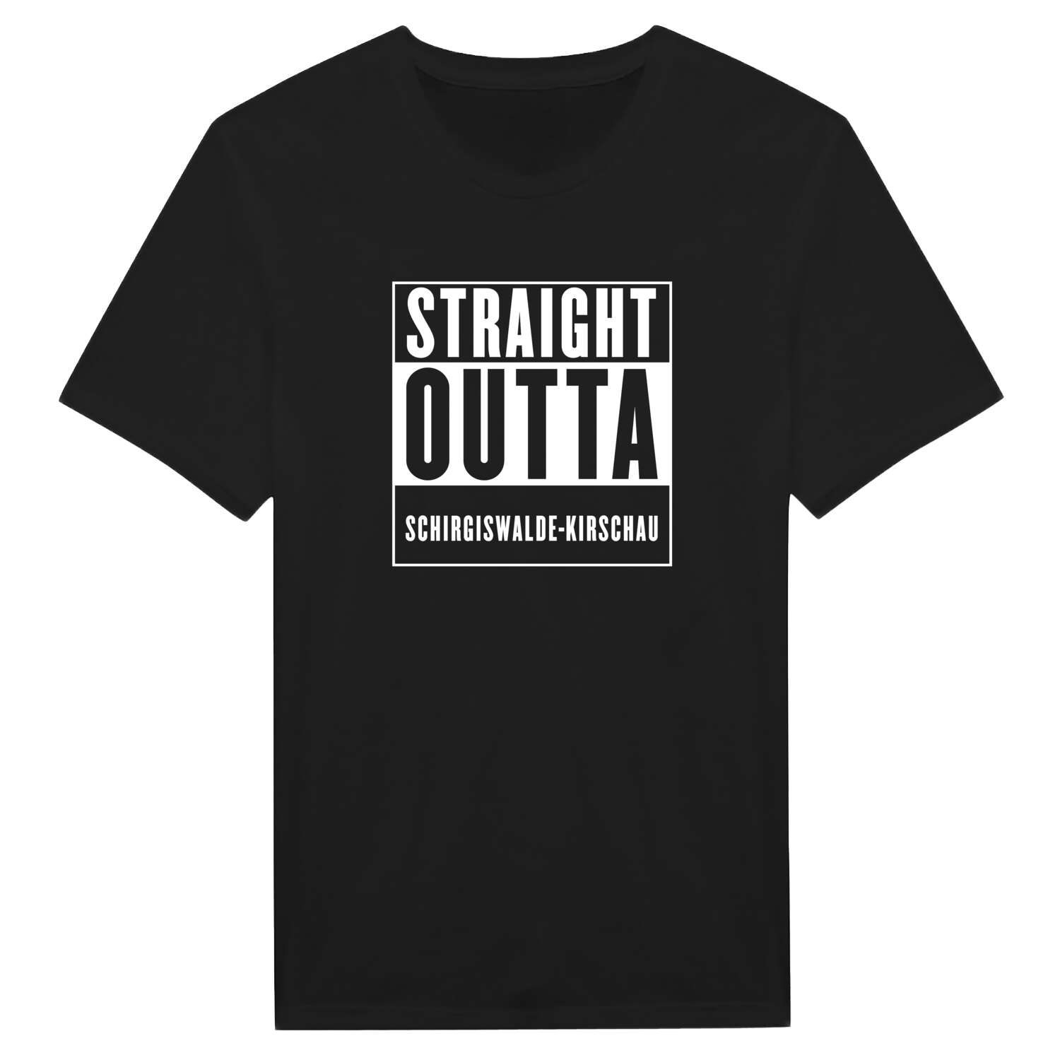 T-Shirt »Straight Outta« für den Ort »Schirgiswalde-Kirschau«