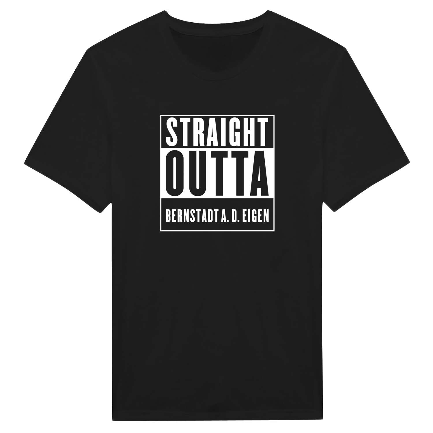 T-Shirt »Straight Outta« für den Ort »Bernstadt a. d. Eigen«