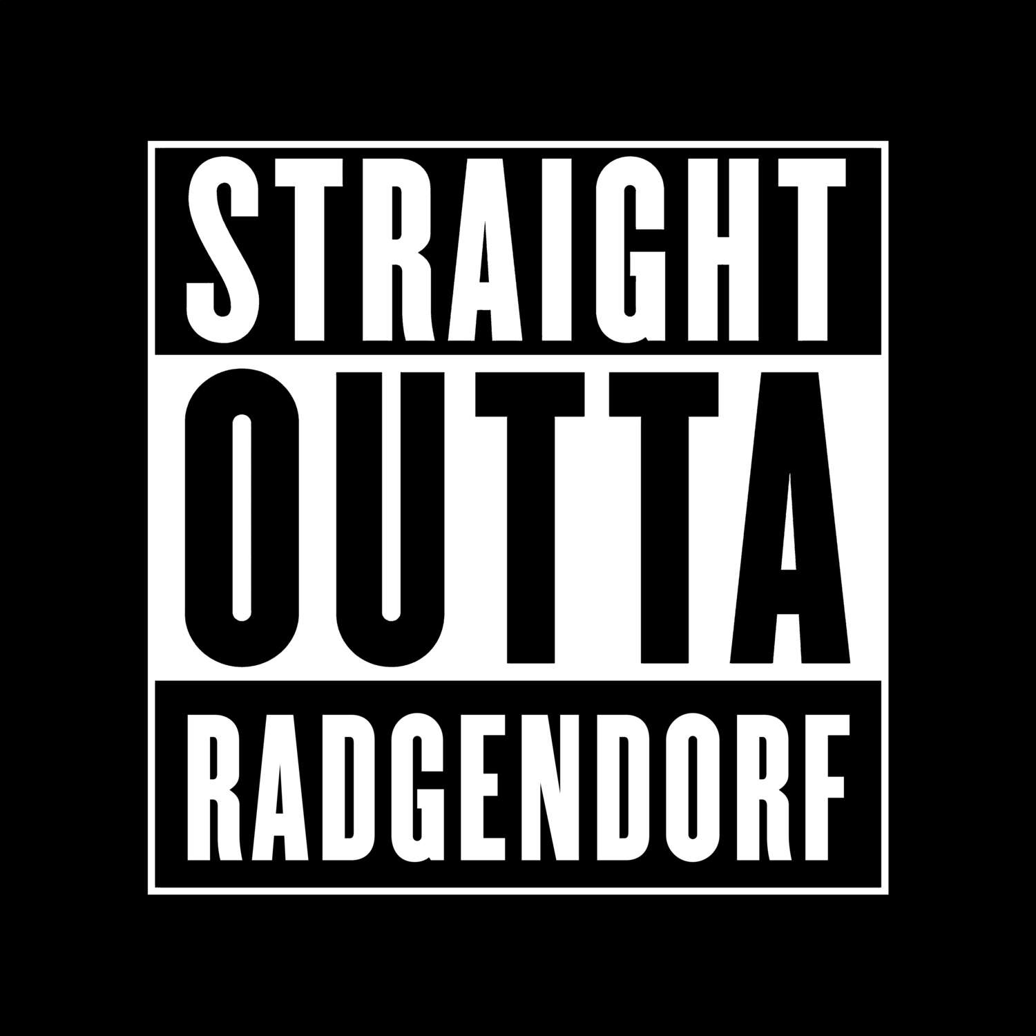 T-Shirt »Straight Outta« für den Ort »Radgendorf«