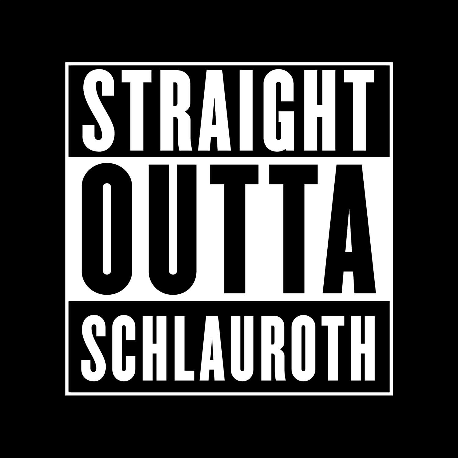 T-Shirt »Straight Outta« für den Ort »Schlauroth«