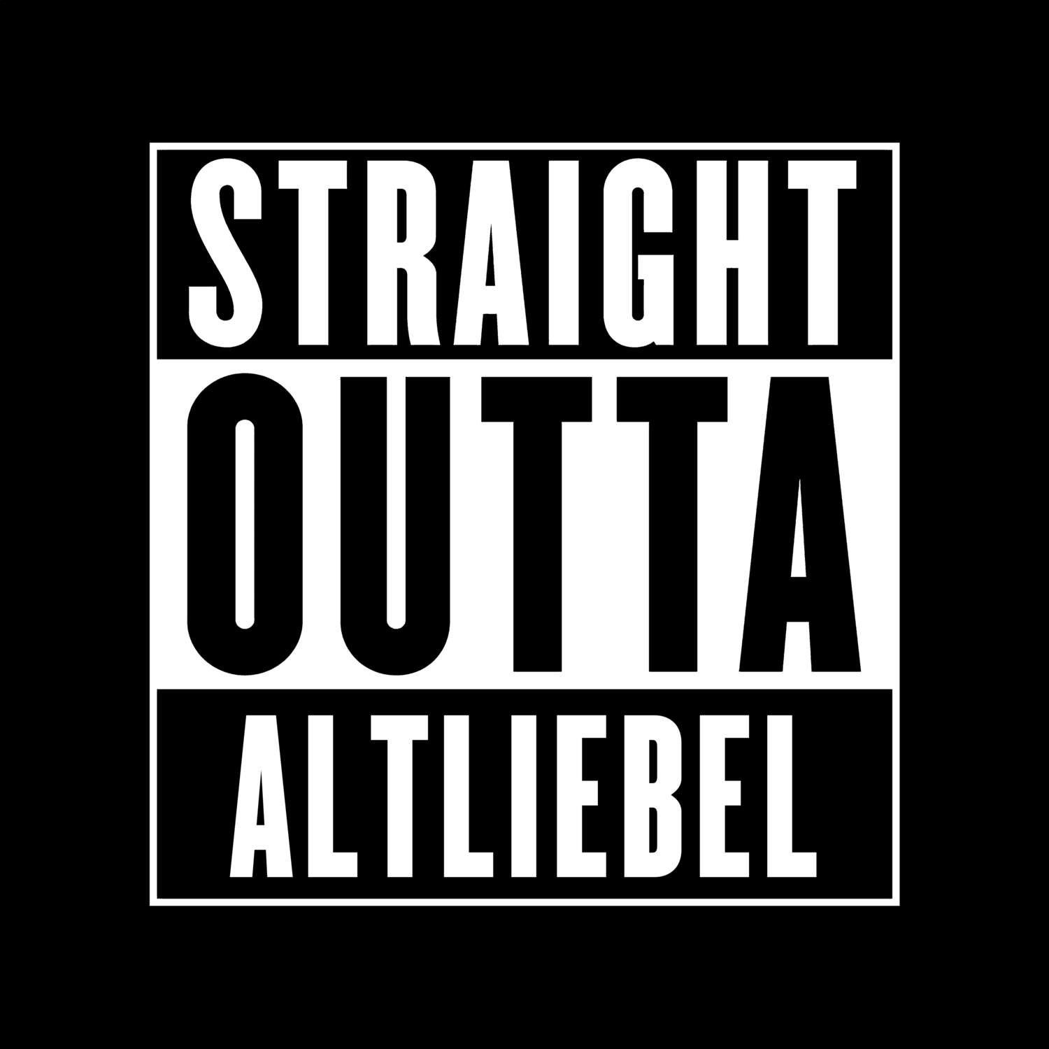 T-Shirt »Straight Outta« für den Ort »Altliebel«