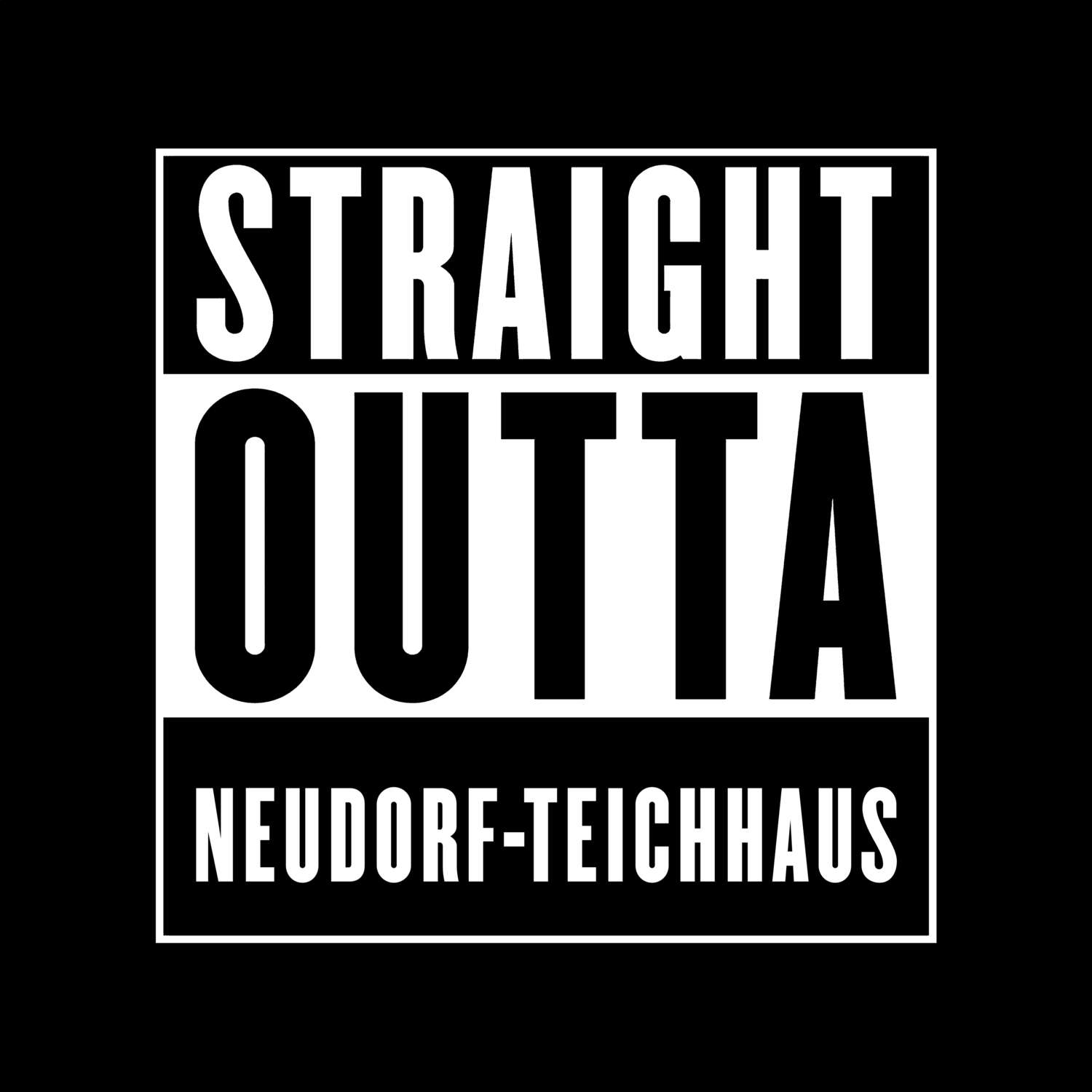 T-Shirt »Straight Outta« für den Ort »Neudorf-Teichhaus«