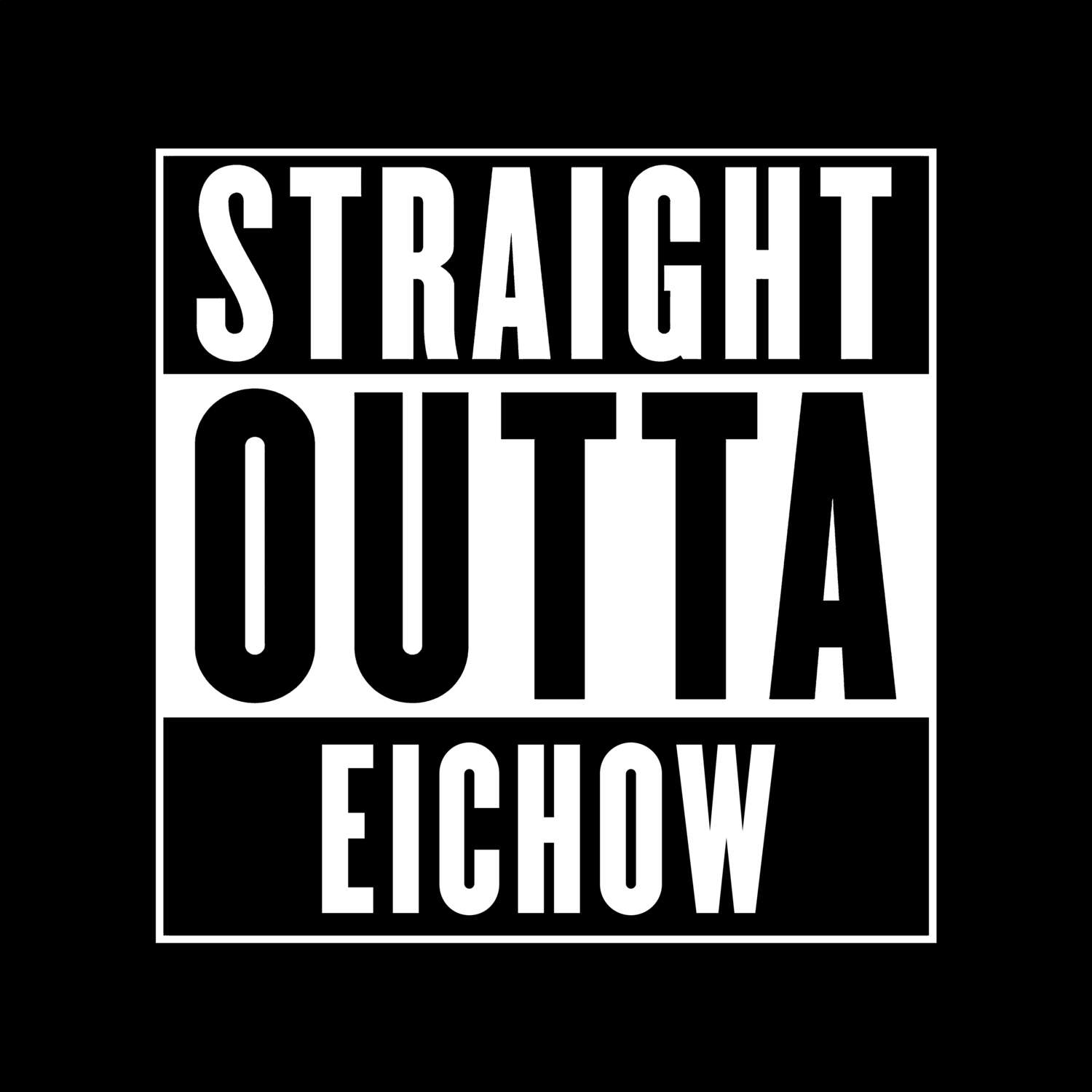 T-Shirt »Straight Outta« für den Ort »Eichow«