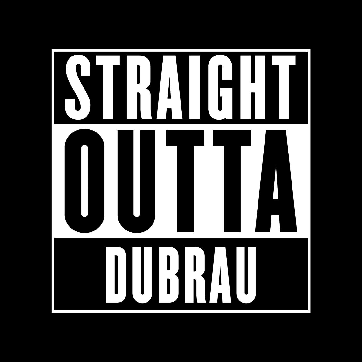 T-Shirt »Straight Outta« für den Ort »Dubrau«