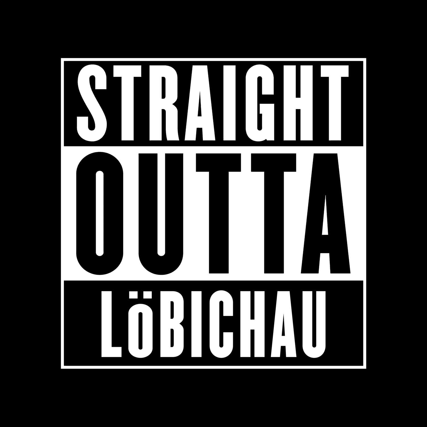 T-Shirt »Straight Outta« für den Ort »Löbichau«