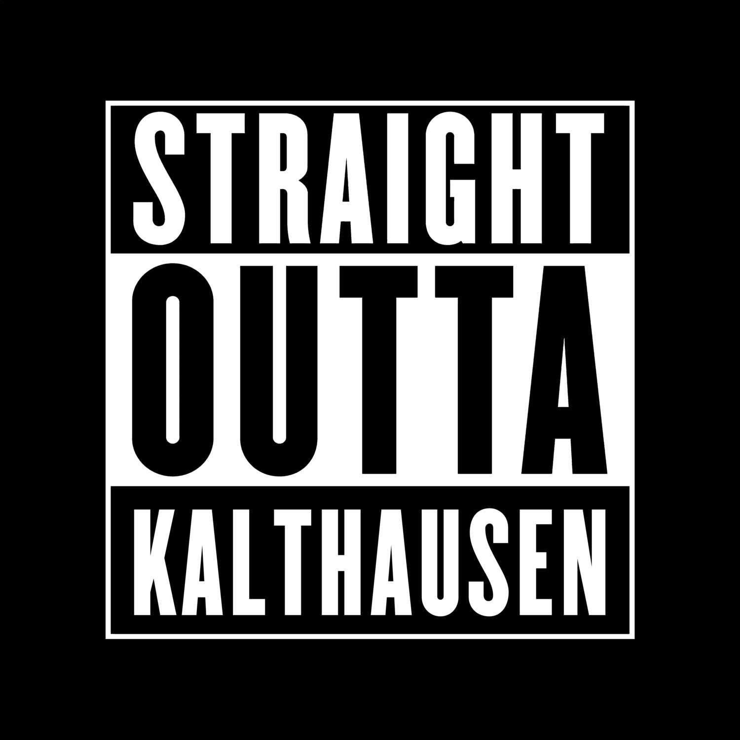 T-Shirt »Straight Outta« für den Ort »Kalthausen«