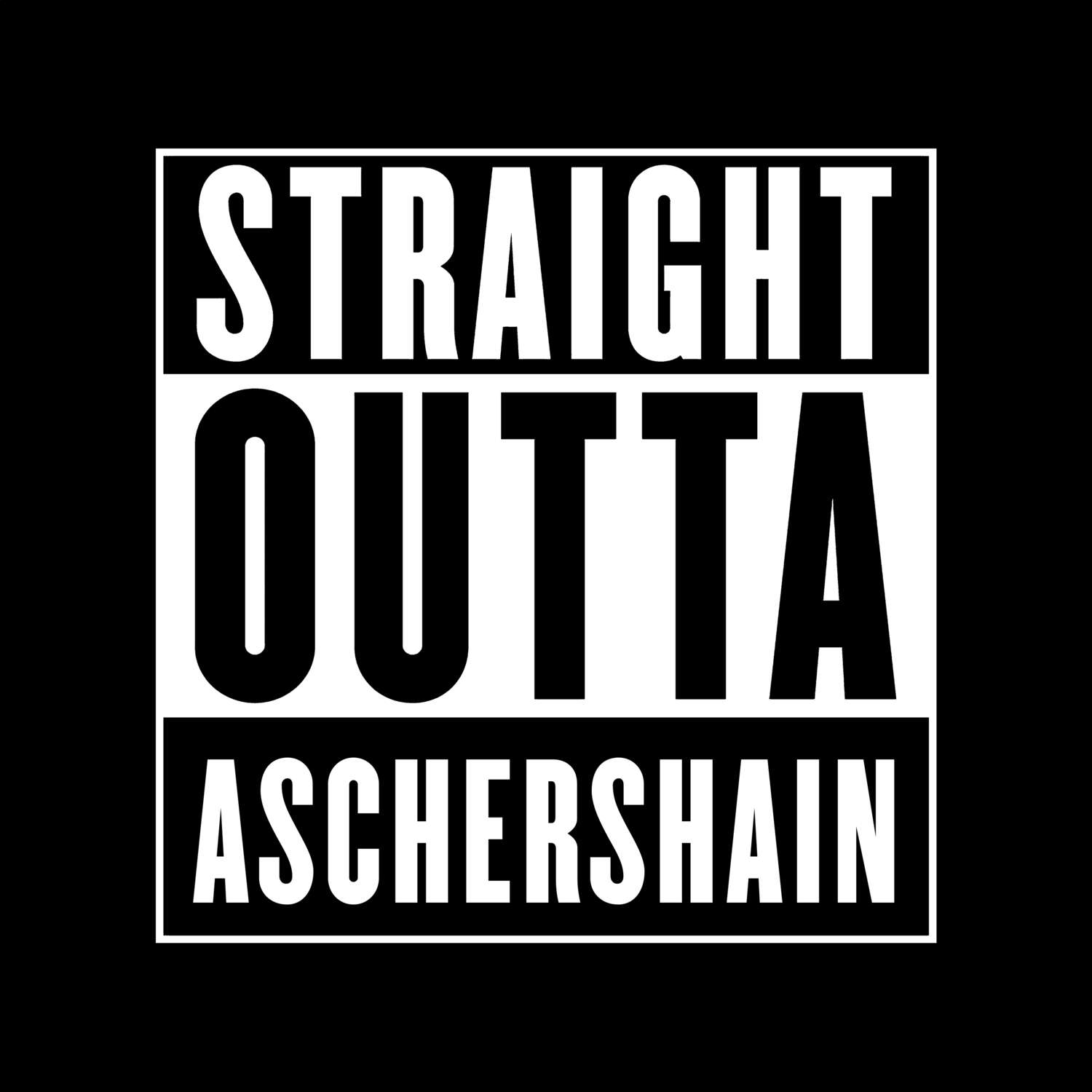 T-Shirt »Straight Outta« für den Ort »Aschershain«