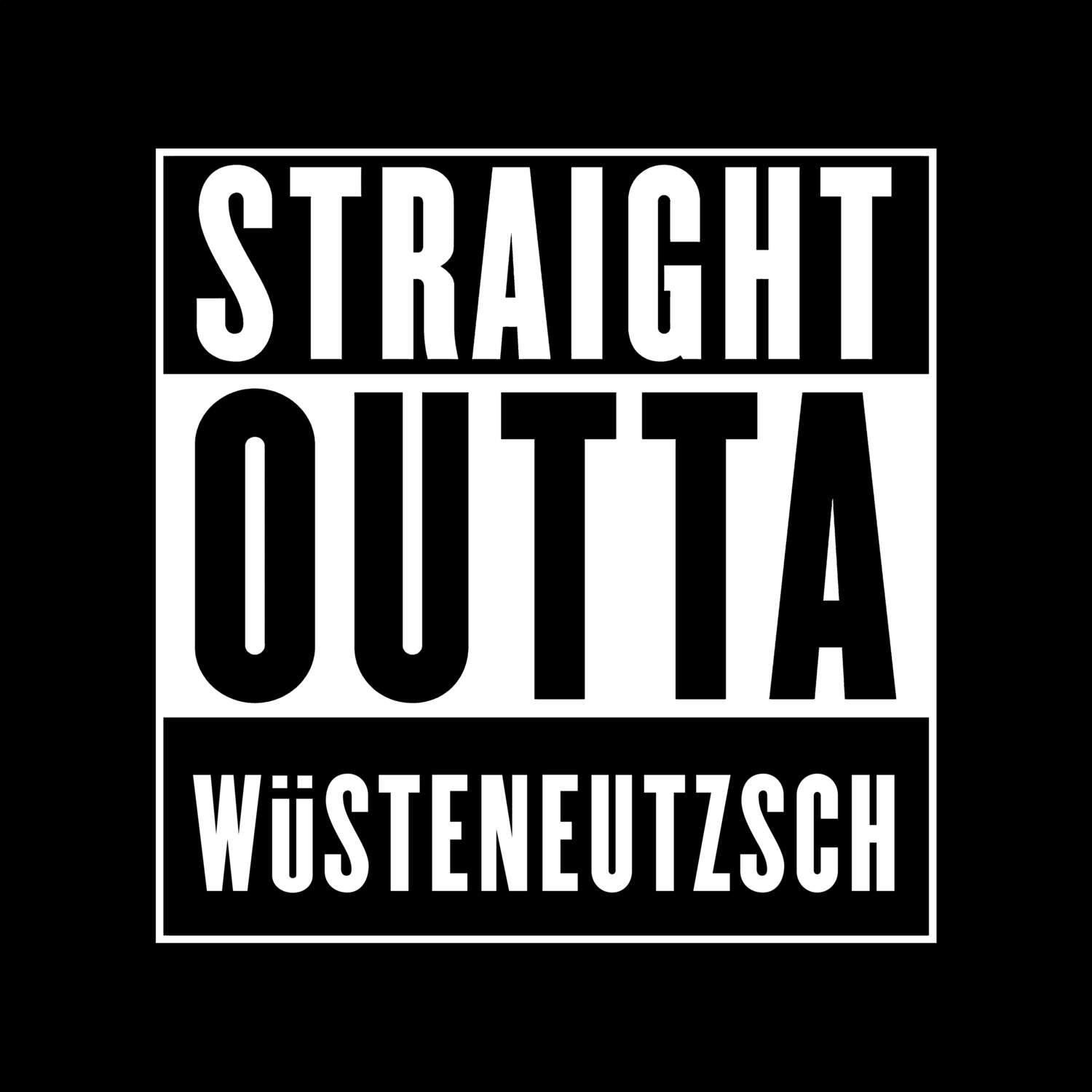 T-Shirt »Straight Outta« für den Ort »Wüsteneutzsch«