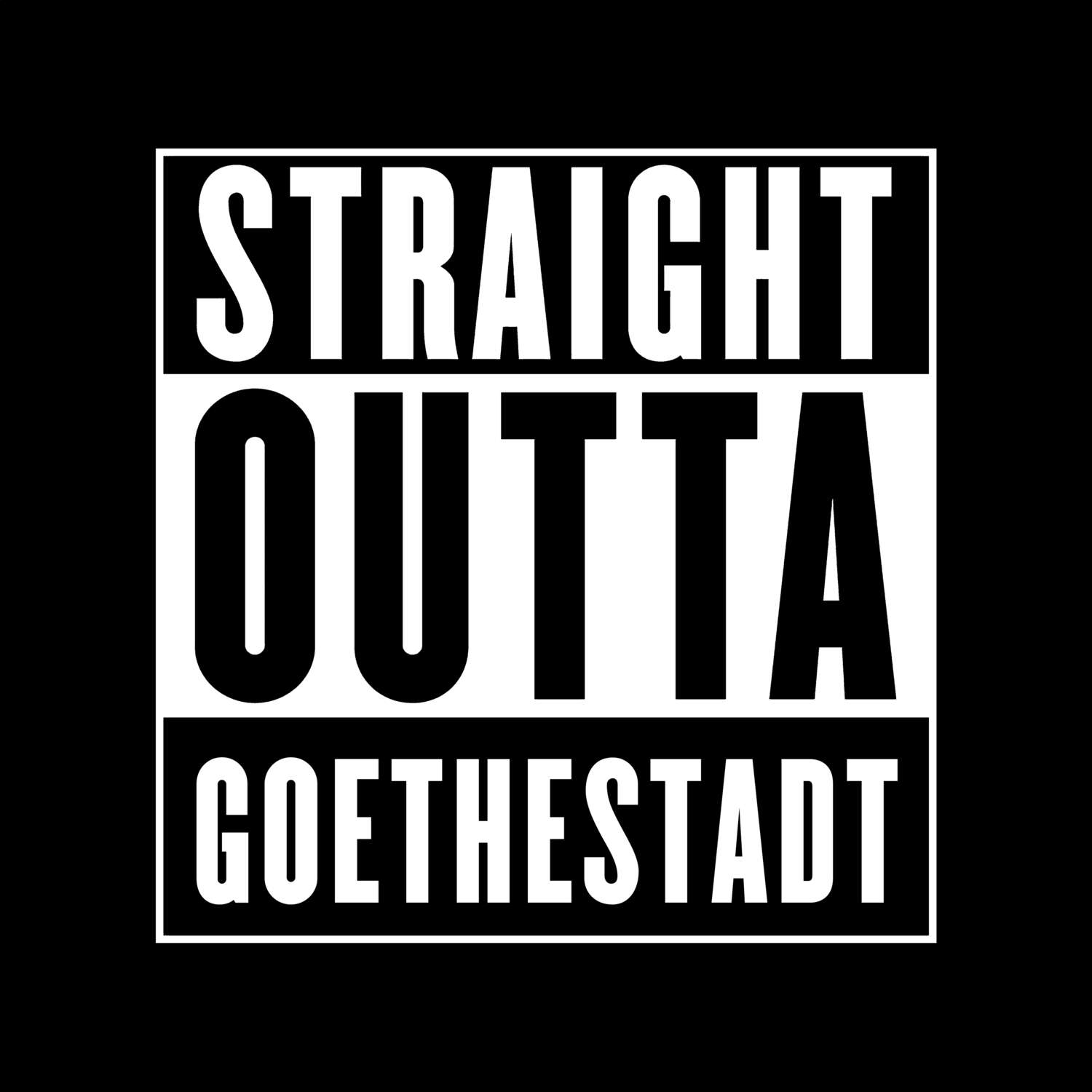 T-Shirt »Straight Outta« für den Ort »Goethestadt«