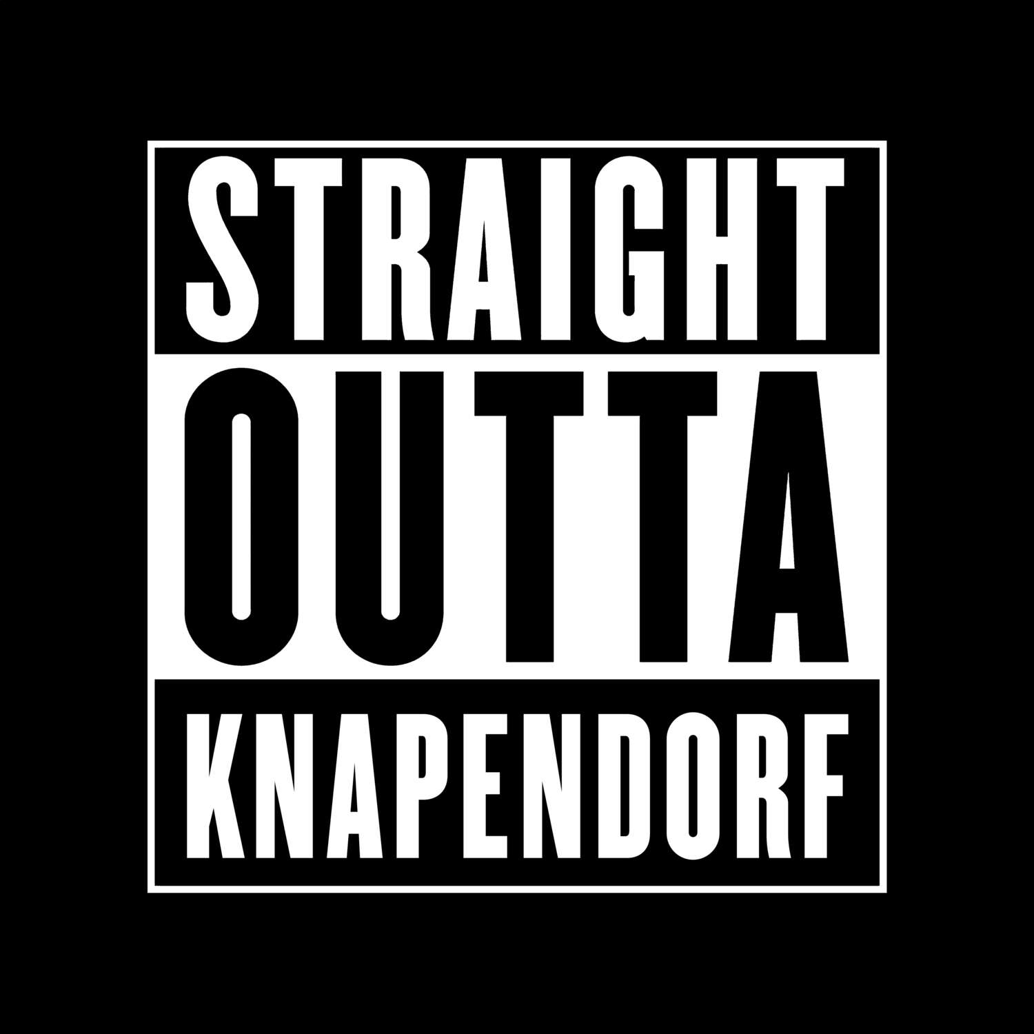 T-Shirt »Straight Outta« für den Ort »Knapendorf«