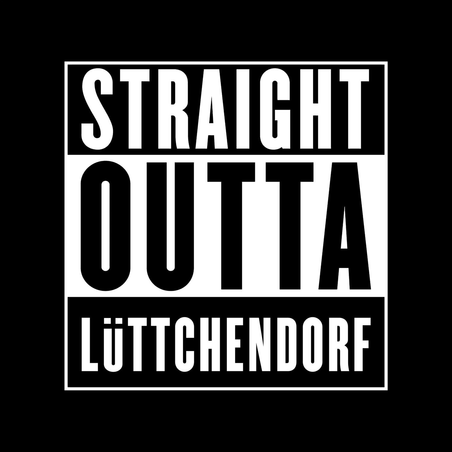 T-Shirt »Straight Outta« für den Ort »Lüttchendorf«