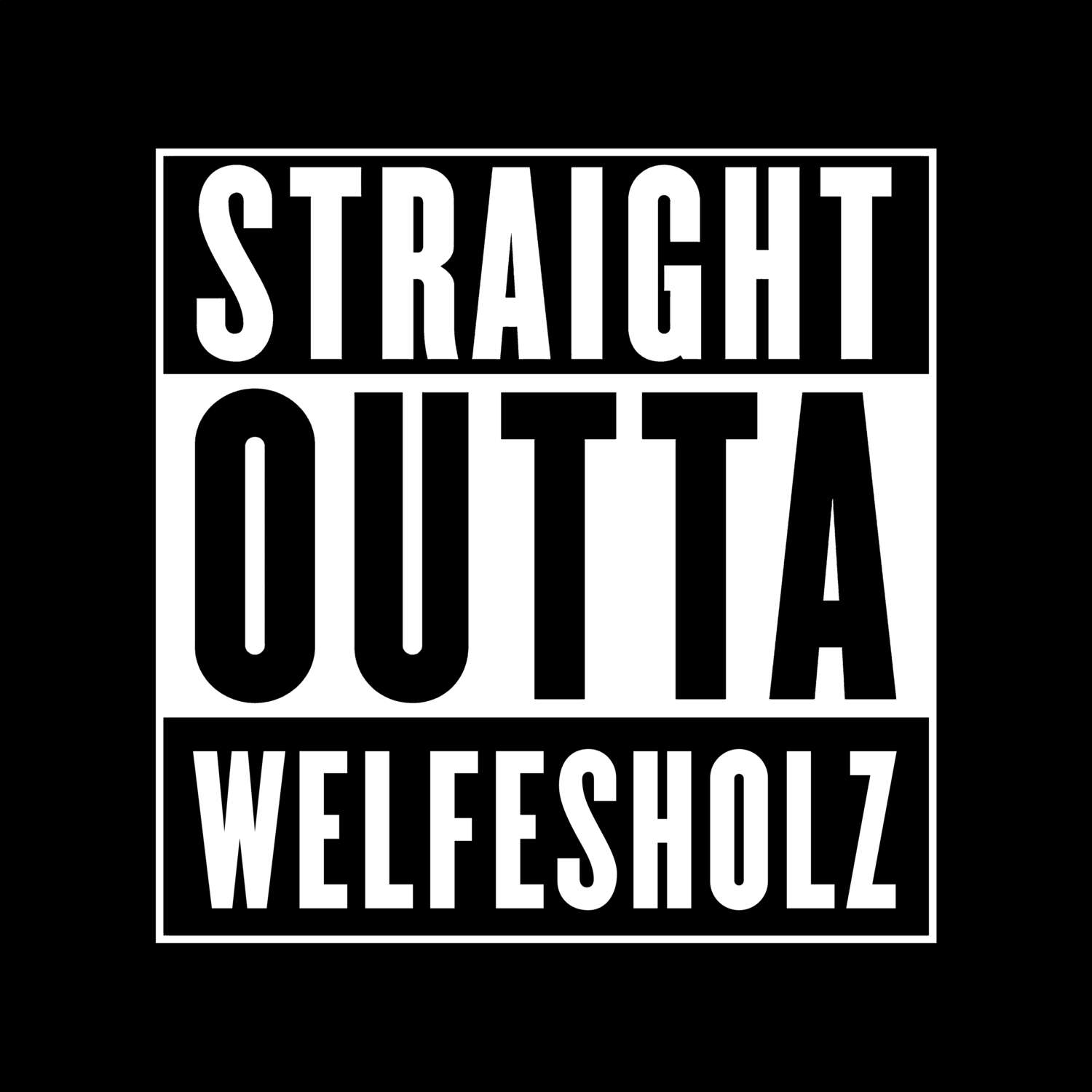 Welfesholz T-Shirt »Straight Outta«