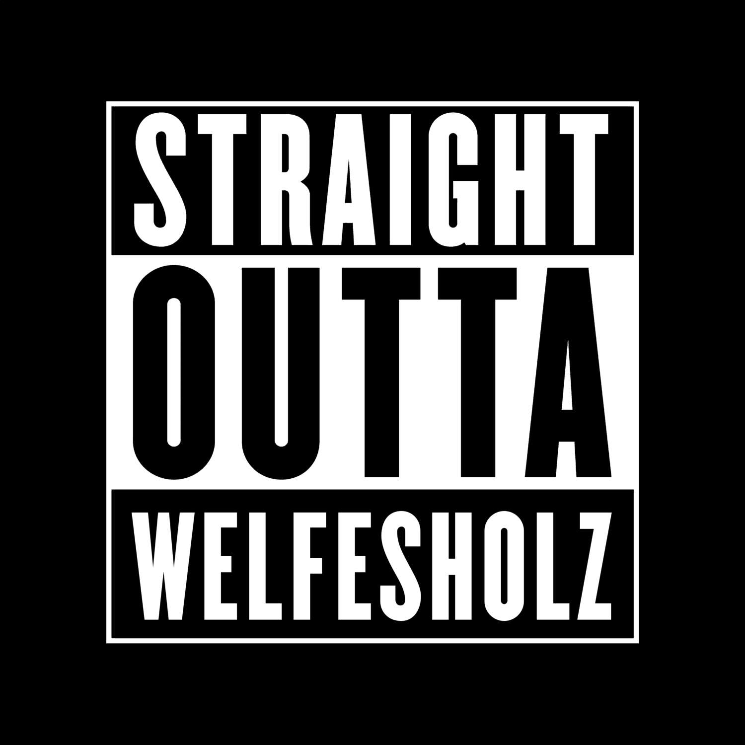 T-Shirt »Straight Outta« für den Ort »Welfesholz«