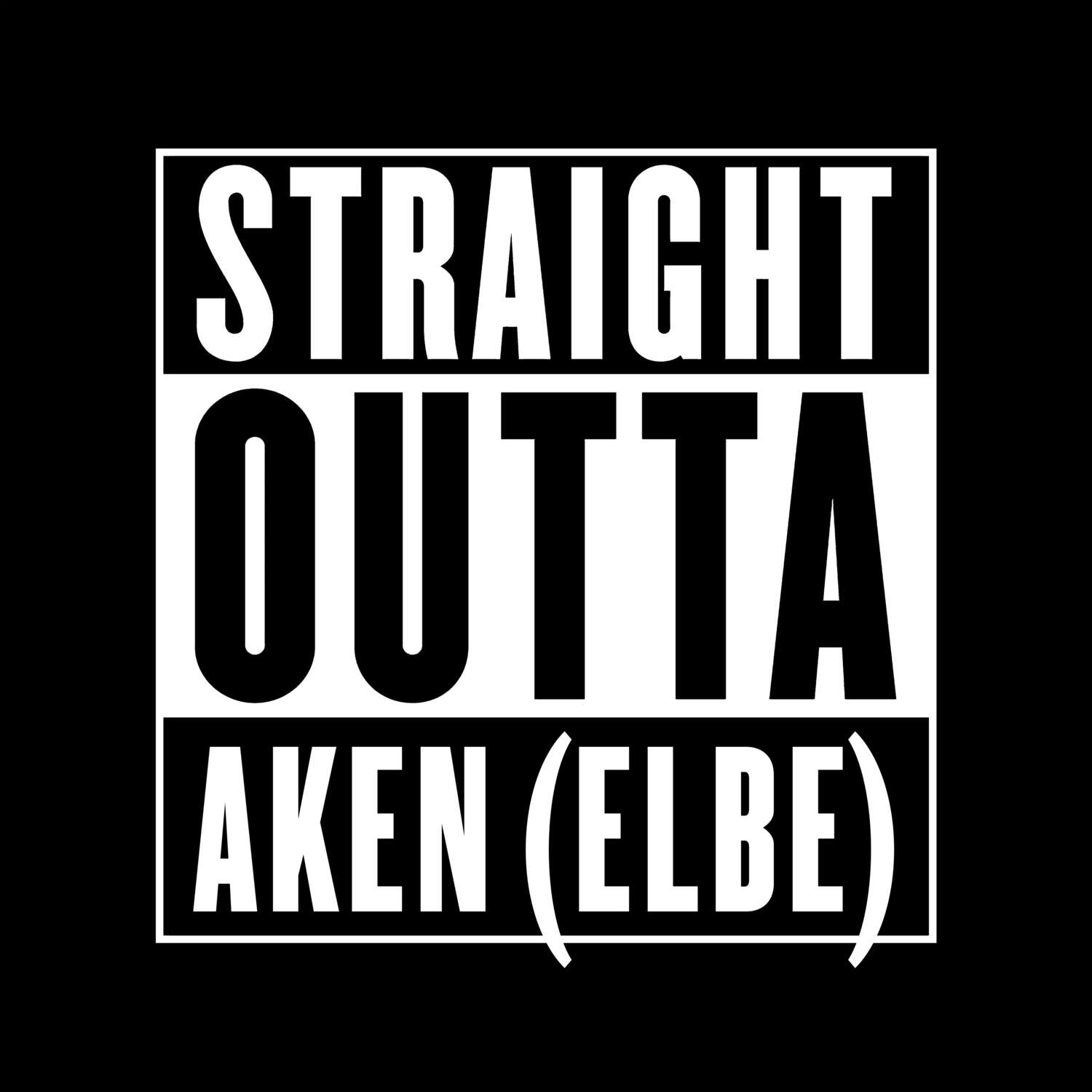 T-Shirt »Straight Outta« für den Ort »Aken (Elbe)«