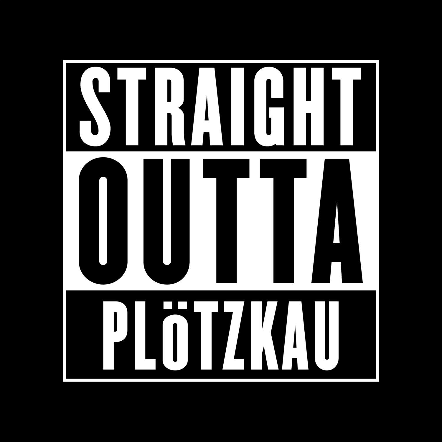 T-Shirt »Straight Outta« für den Ort »Plötzkau«