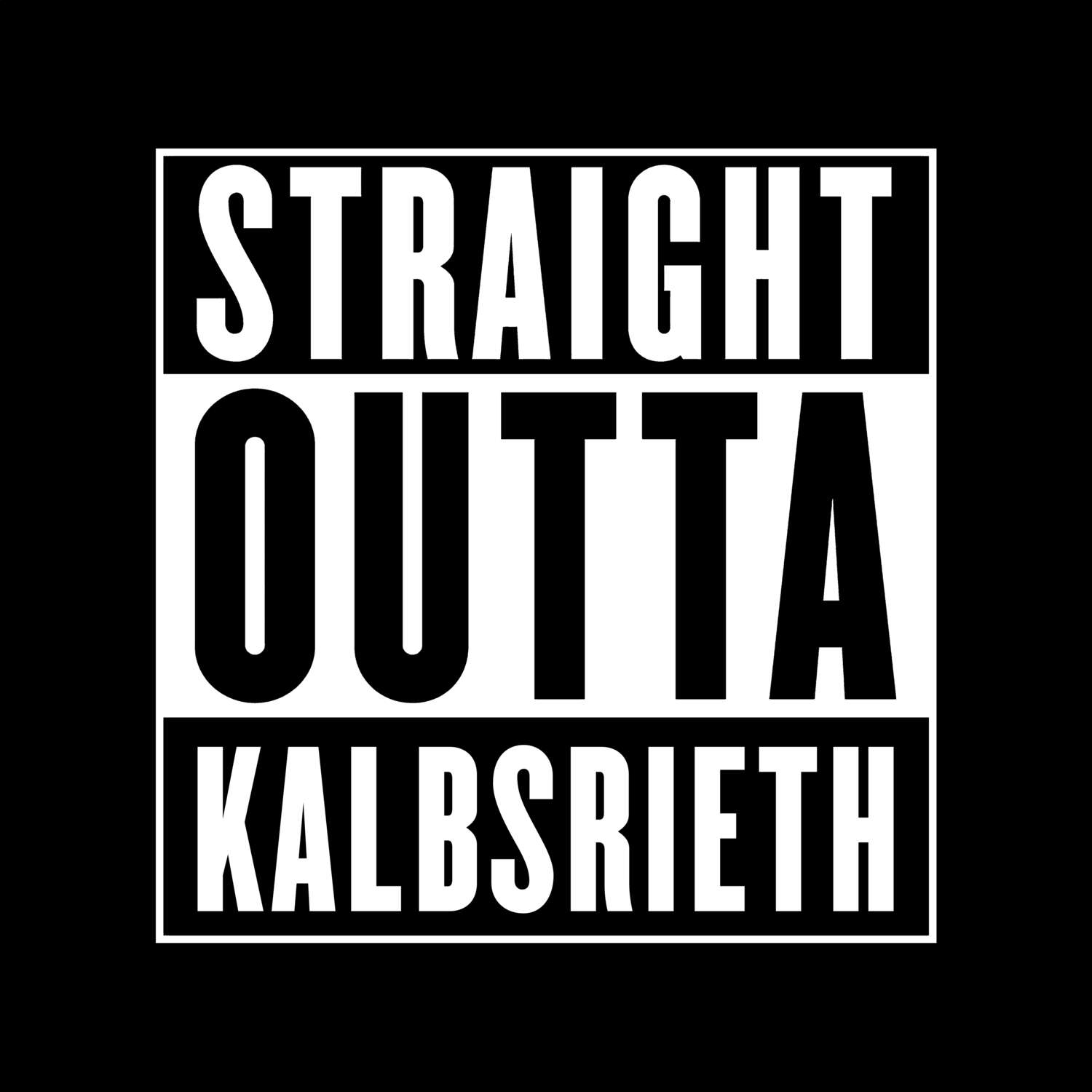 T-Shirt »Straight Outta« für den Ort »Kalbsrieth«