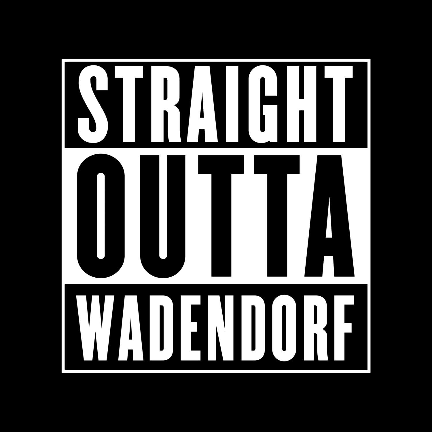 T-Shirt »Straight Outta« für den Ort »Wadendorf«