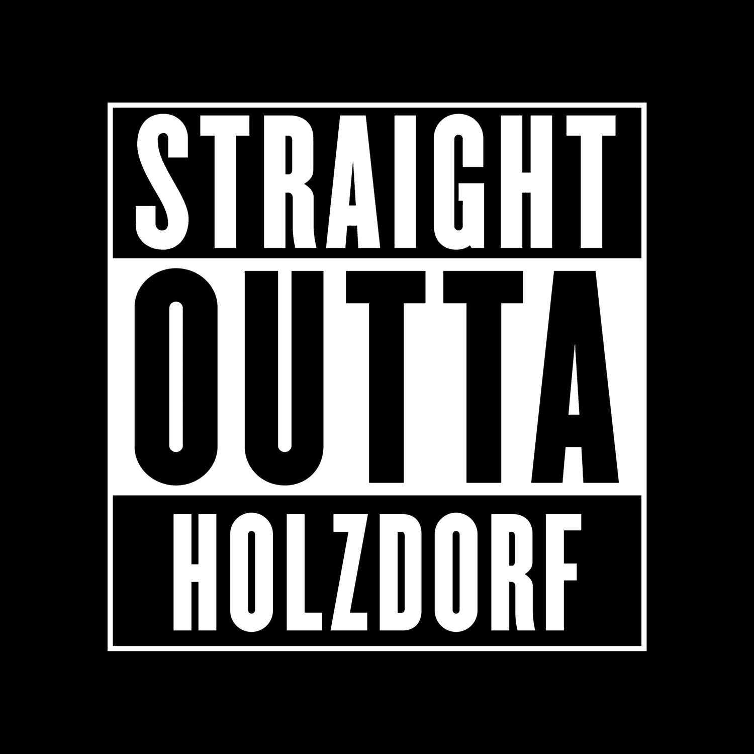 T-Shirt »Straight Outta« für den Ort »Holzdorf«