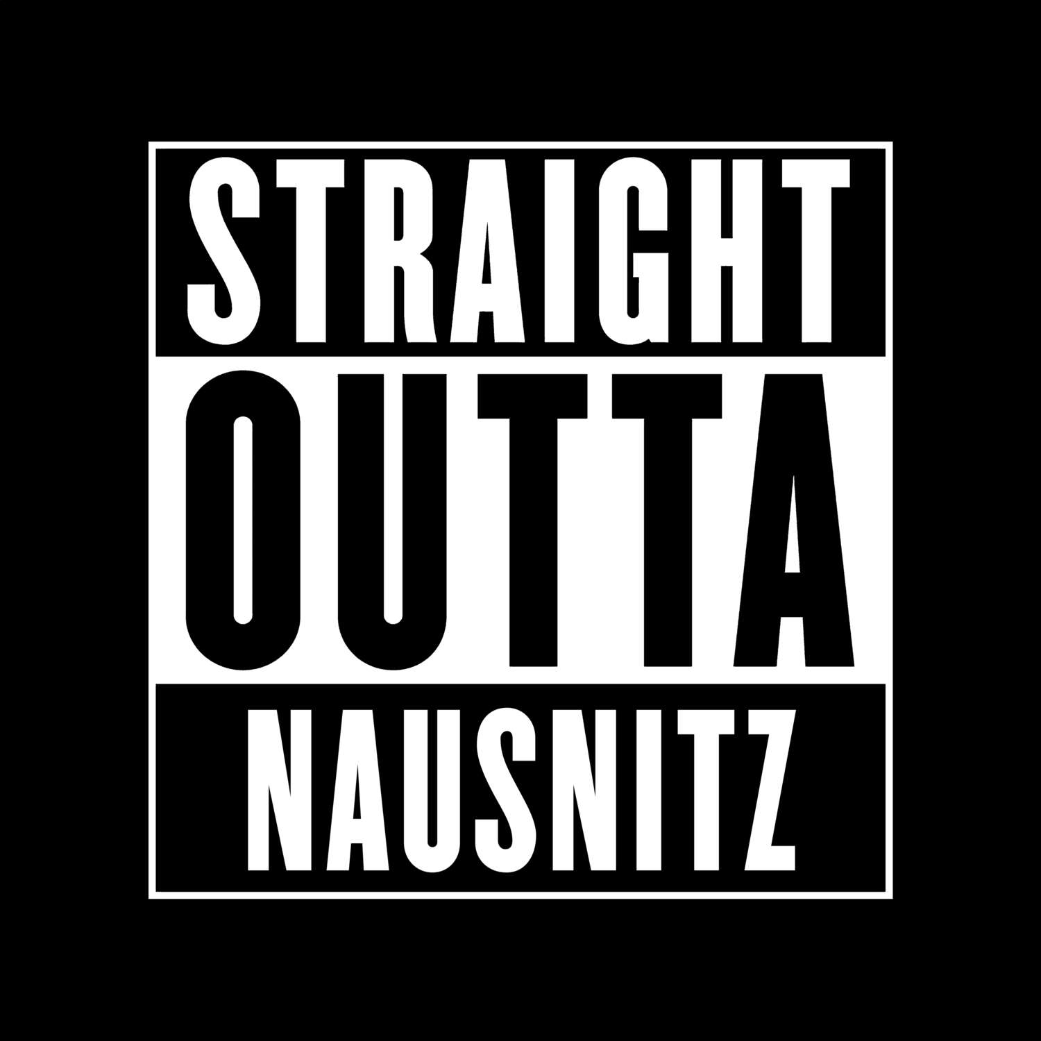 T-Shirt »Straight Outta« für den Ort »Nausnitz«