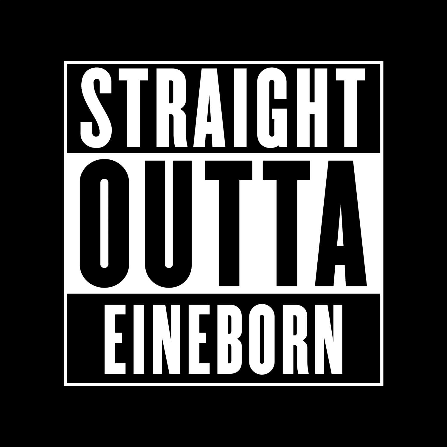 T-Shirt »Straight Outta« für den Ort »Eineborn«