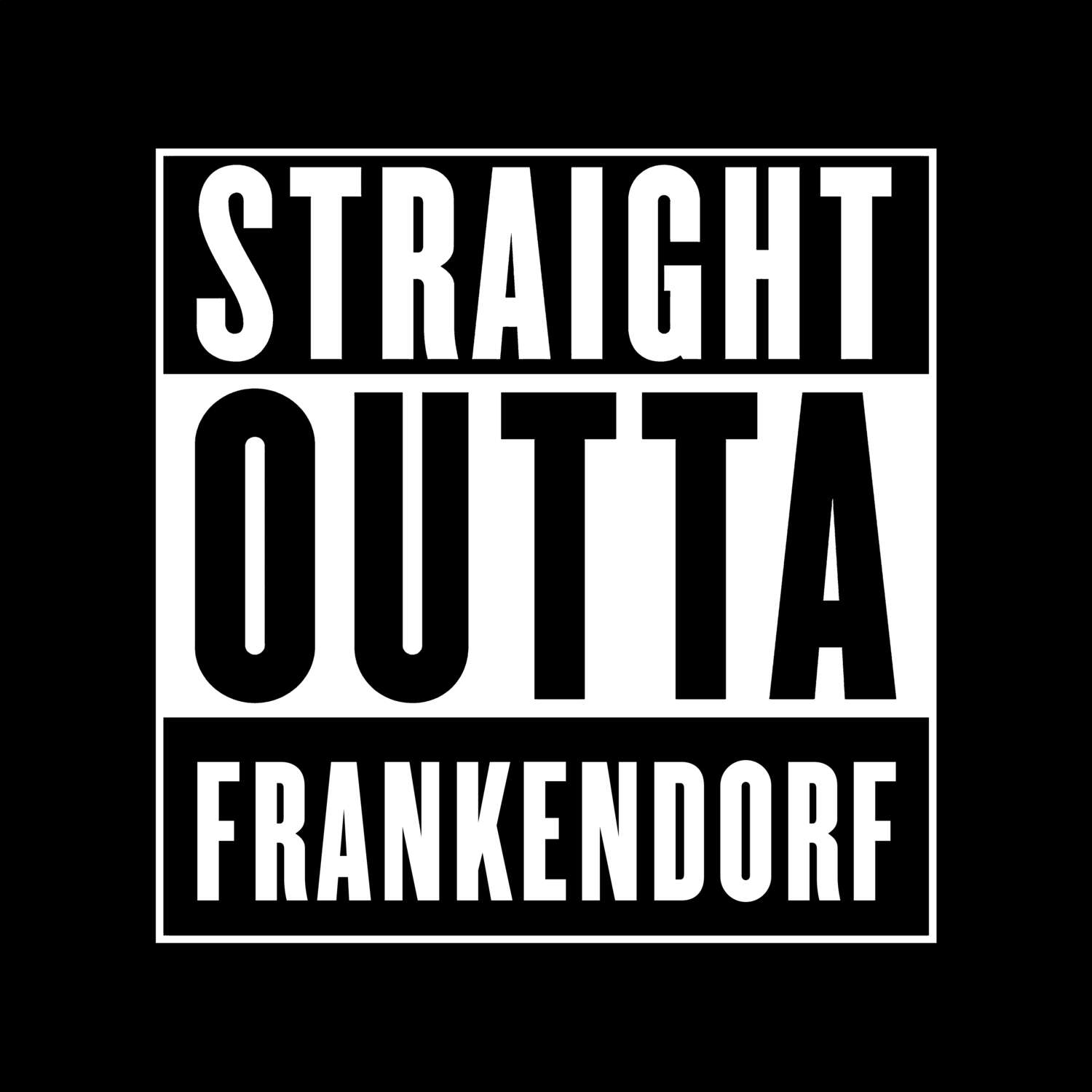 T-Shirt »Straight Outta« für den Ort »Frankendorf«