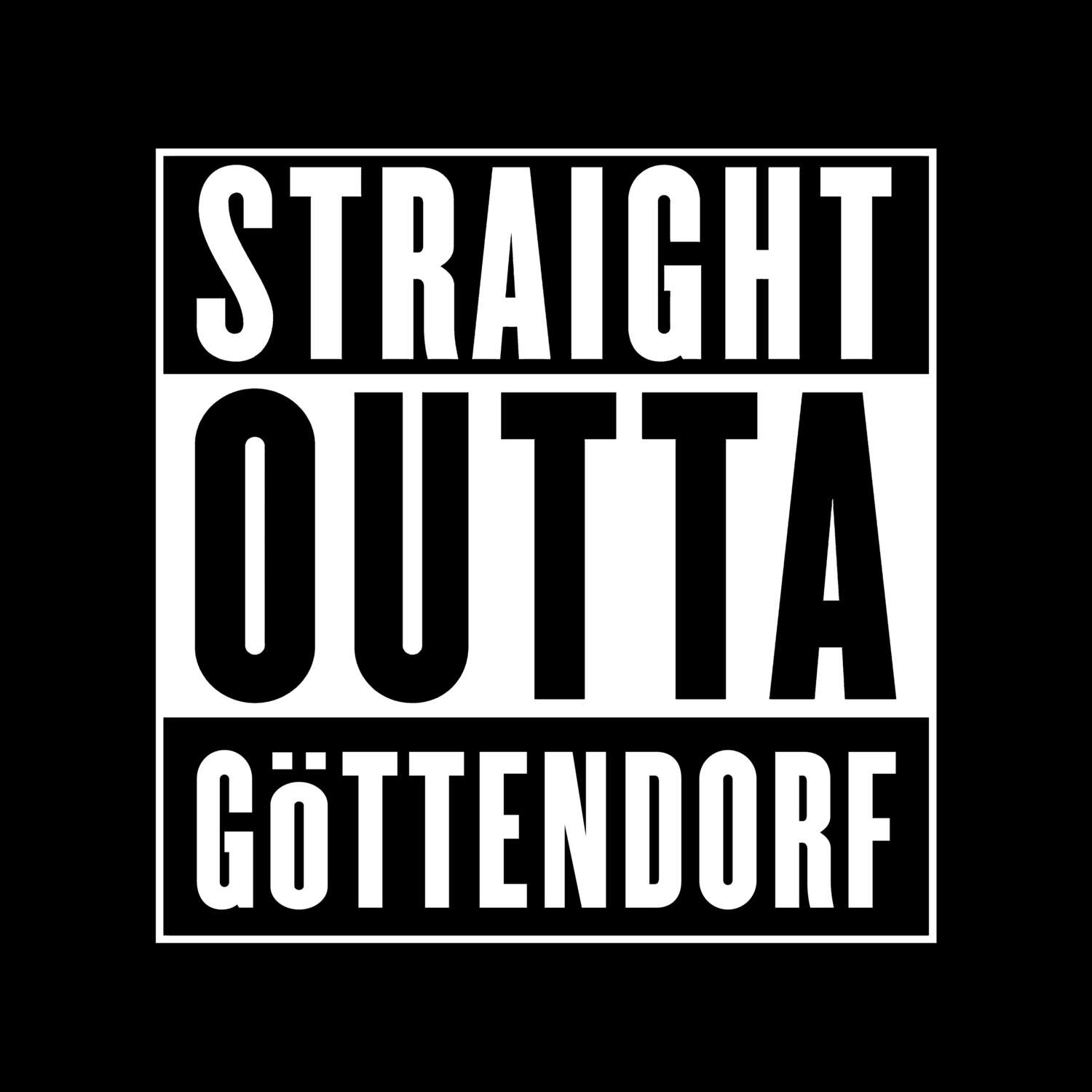 T-Shirt »Straight Outta« für den Ort »Göttendorf«