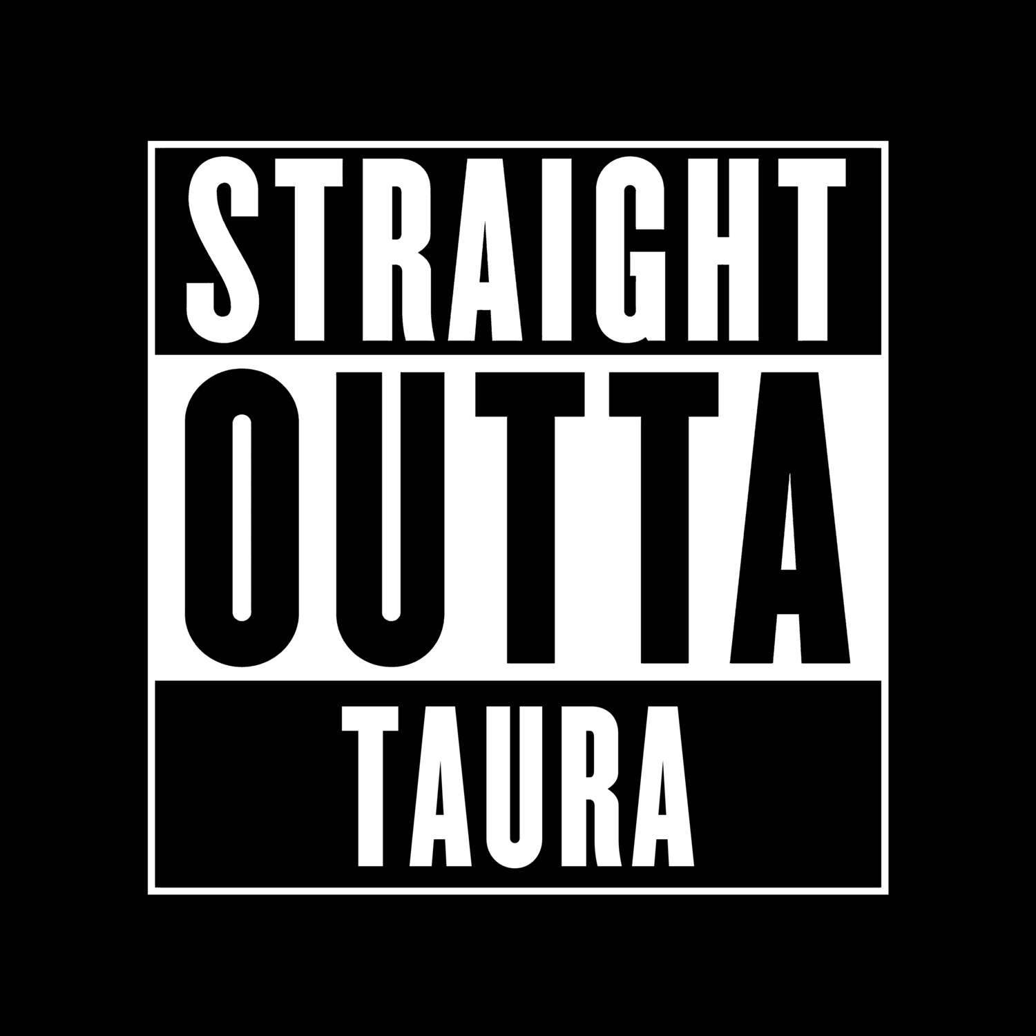 T-Shirt »Straight Outta« für den Ort »Taura«