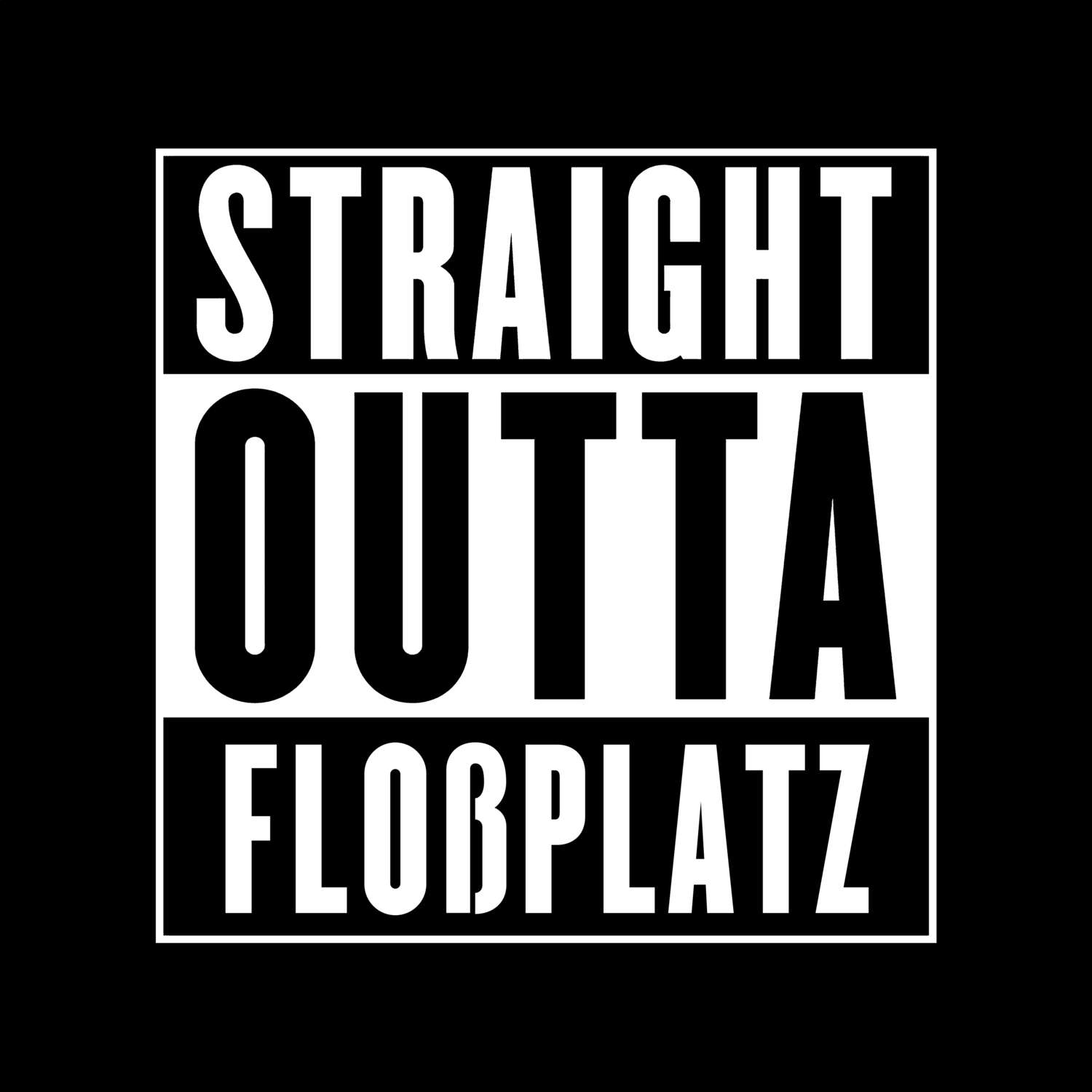 T-Shirt »Straight Outta« für den Ort »Floßplatz«